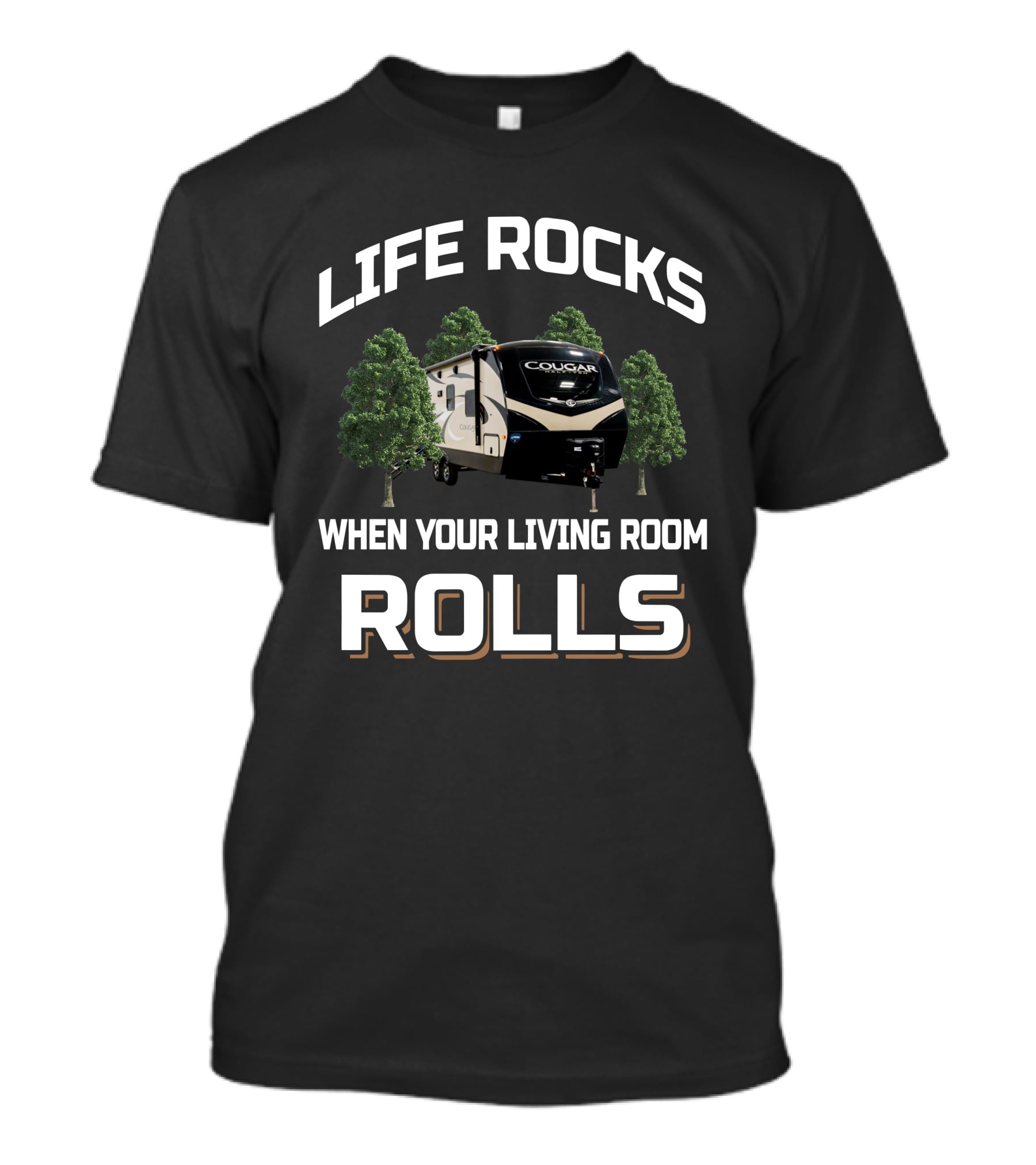 LIFE ROCKS WHEN YOUR LIVING ROOM ROLLS COUGAR 22RBS KEYSSTONE RV T-Shirt