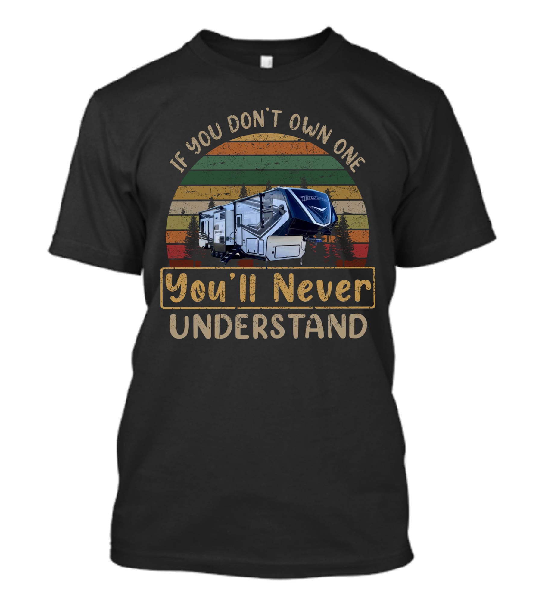 Momentum 399TH If You Don't Own One You'll Never Understand Retro Camper Scene T-Shirt
