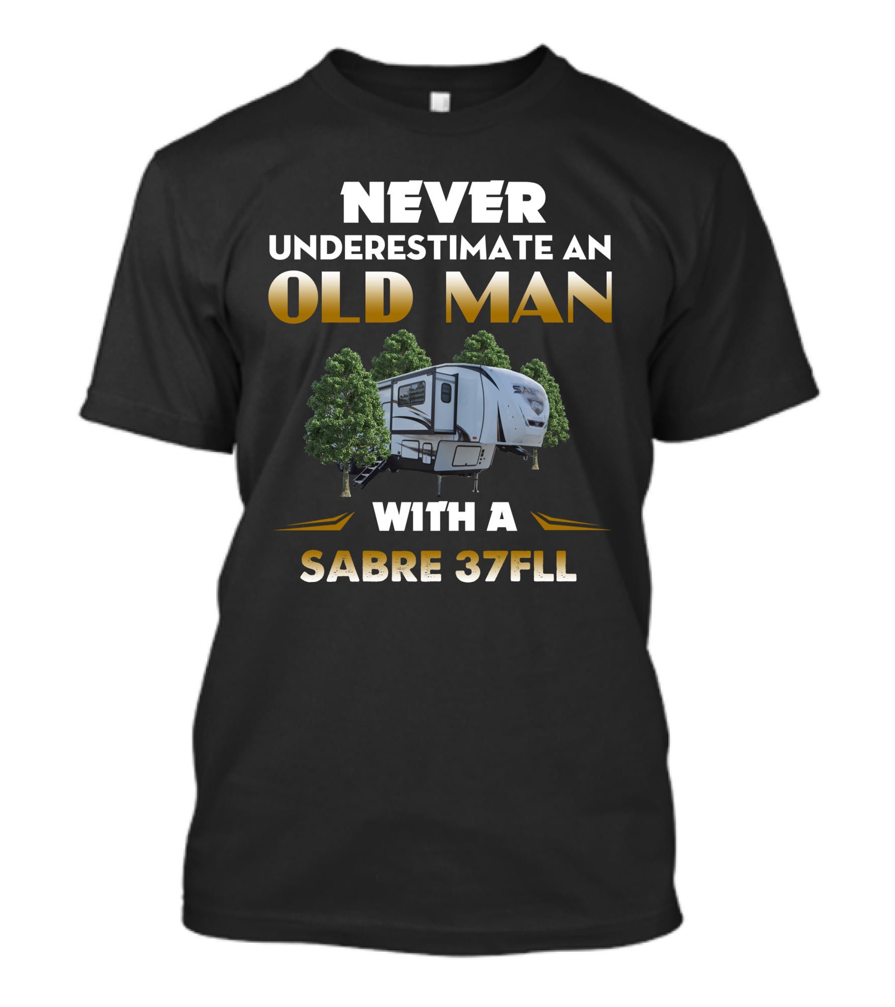 NEVER UNDERESTIMATE AN OLD MAN WITH A SABRE 37FLL T-Shirt