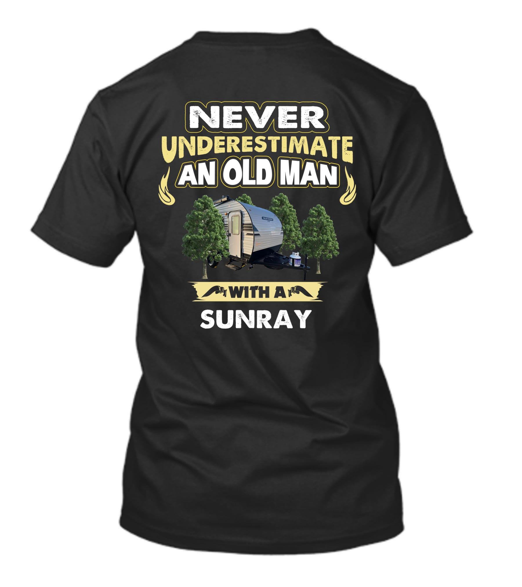 NEVER UNDERESTIMATE AN OLD MAN WITH A SUNRAY T-Shirt