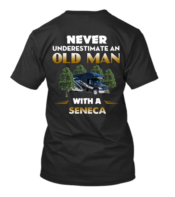 NEVER UNDERESTIMATE AN OLD MAN WITH A SENECA RV MOTORHOME T-Shirt