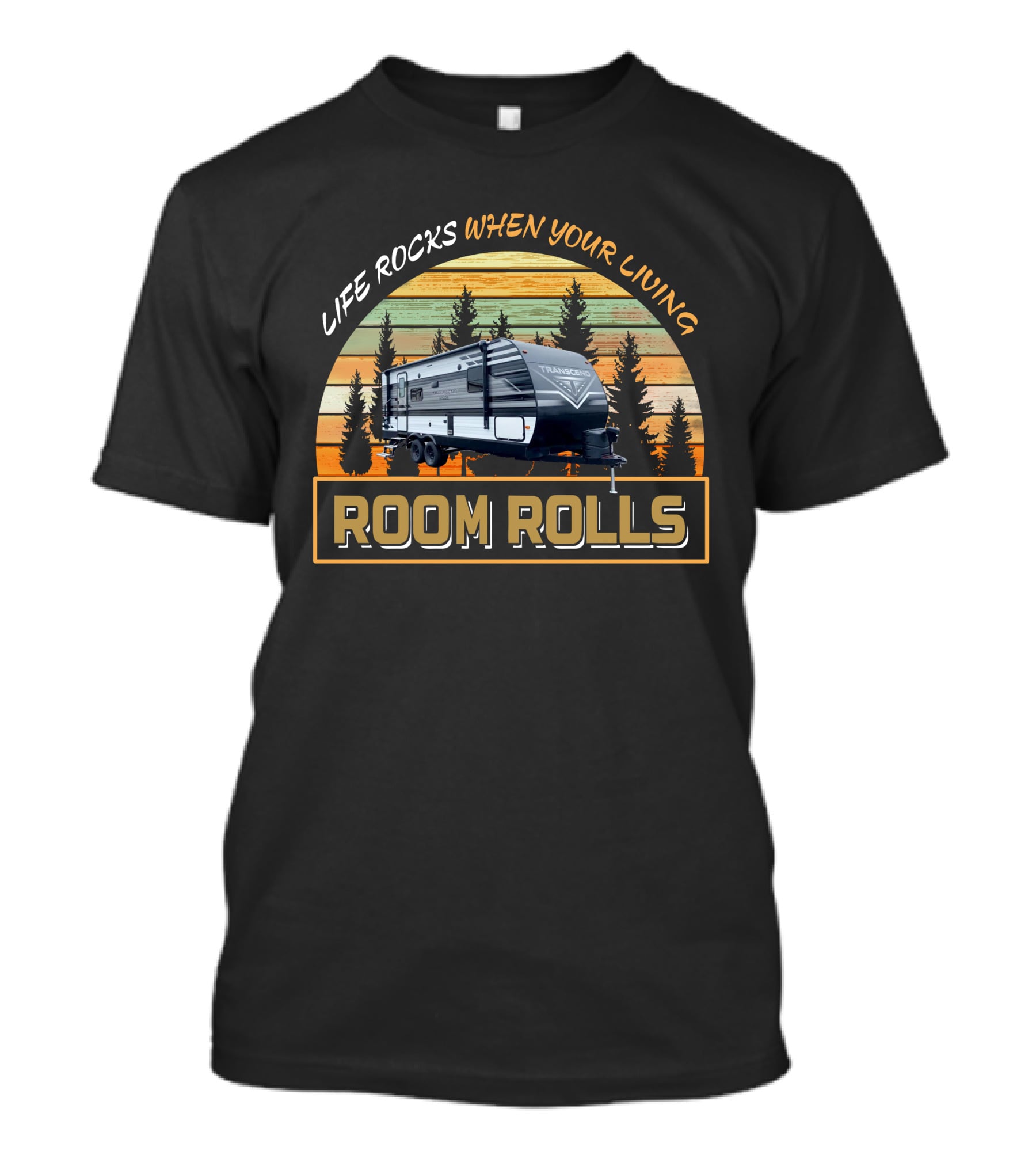 LIFE ROCKS WHEN YOUR LIVING TRANSEND XPLOR 221RB ROOM ROLLS T-Shirt