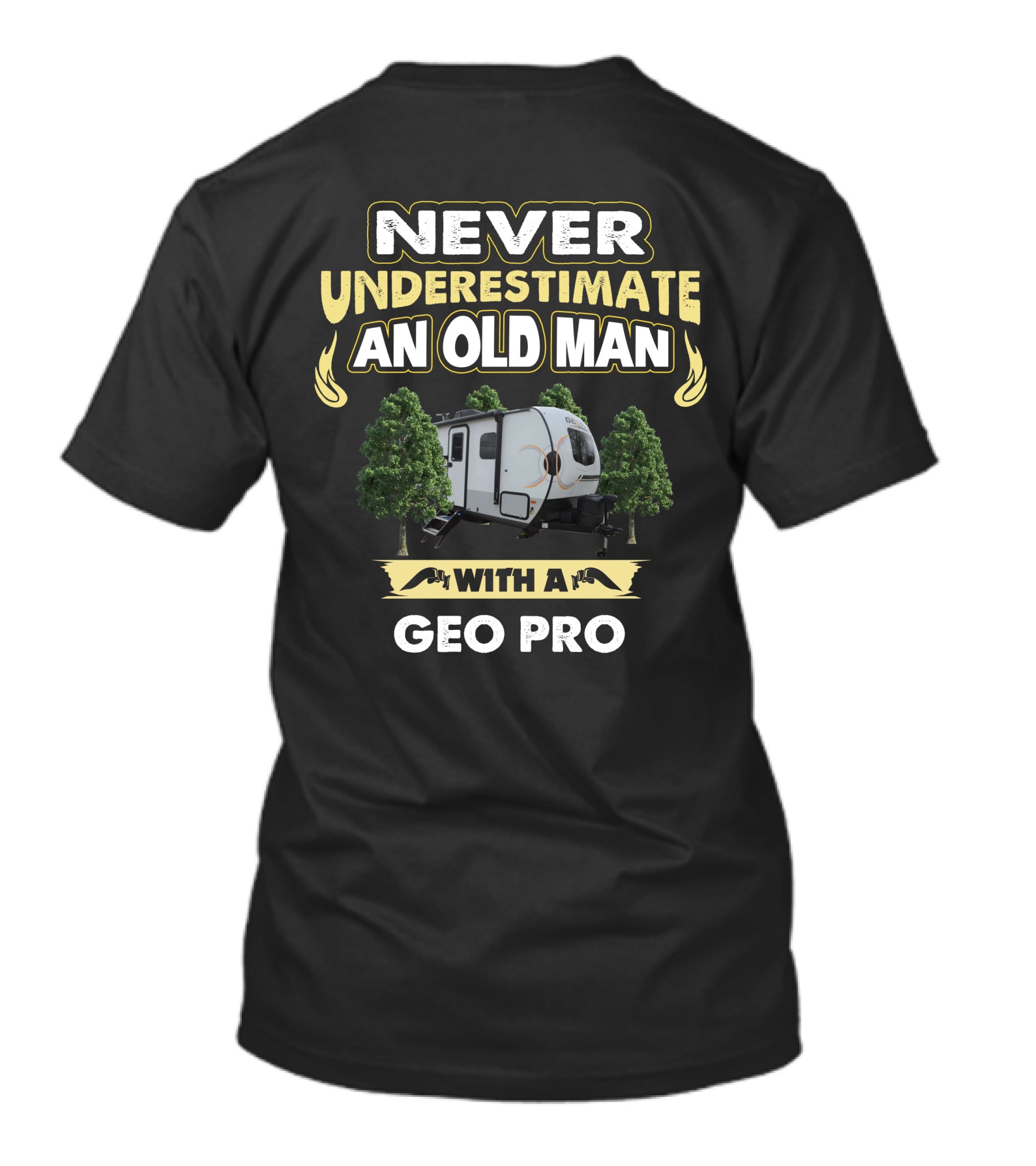 NEVER UNDERESTIMATE AN OLD MAN WITH A GEO PRO T-Shirt