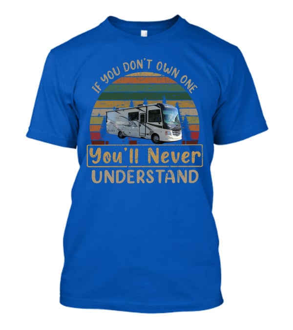 If You Don't Own One You'll Never Understand Alante 29s T-Shirt