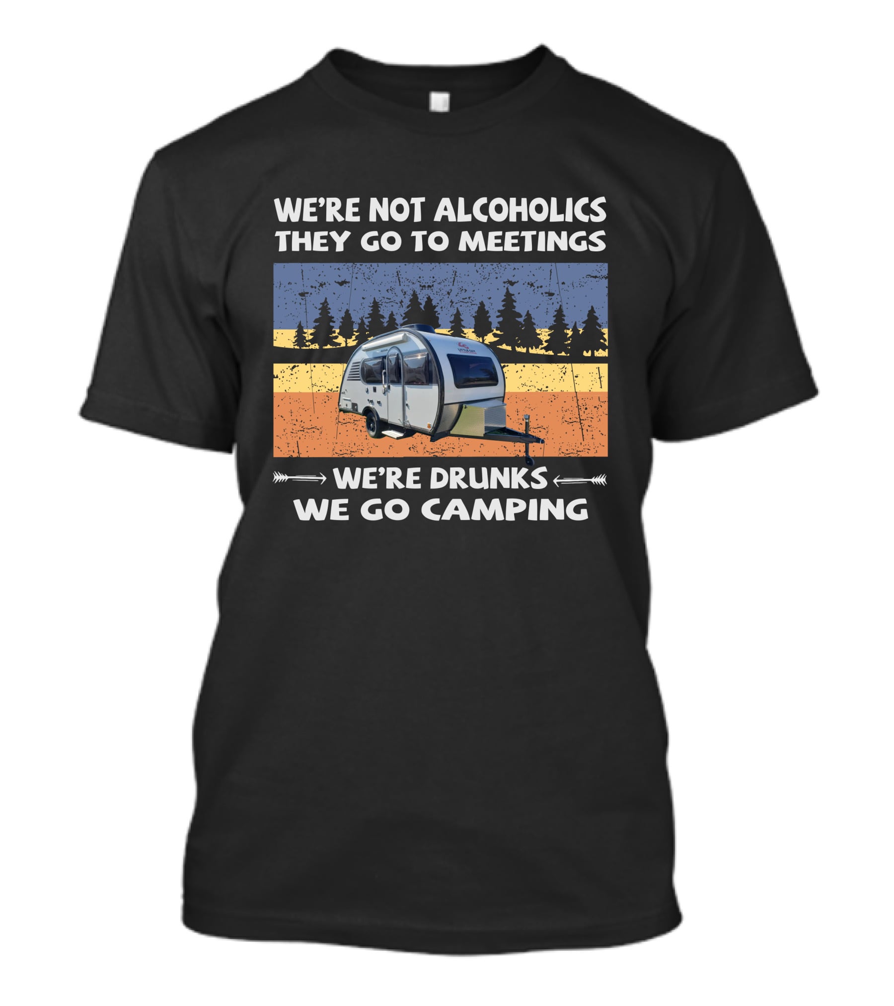 We're Not Alcoholics They Go To Meetings We're Drunks We Go Camping Little Guy Max T-Shirt