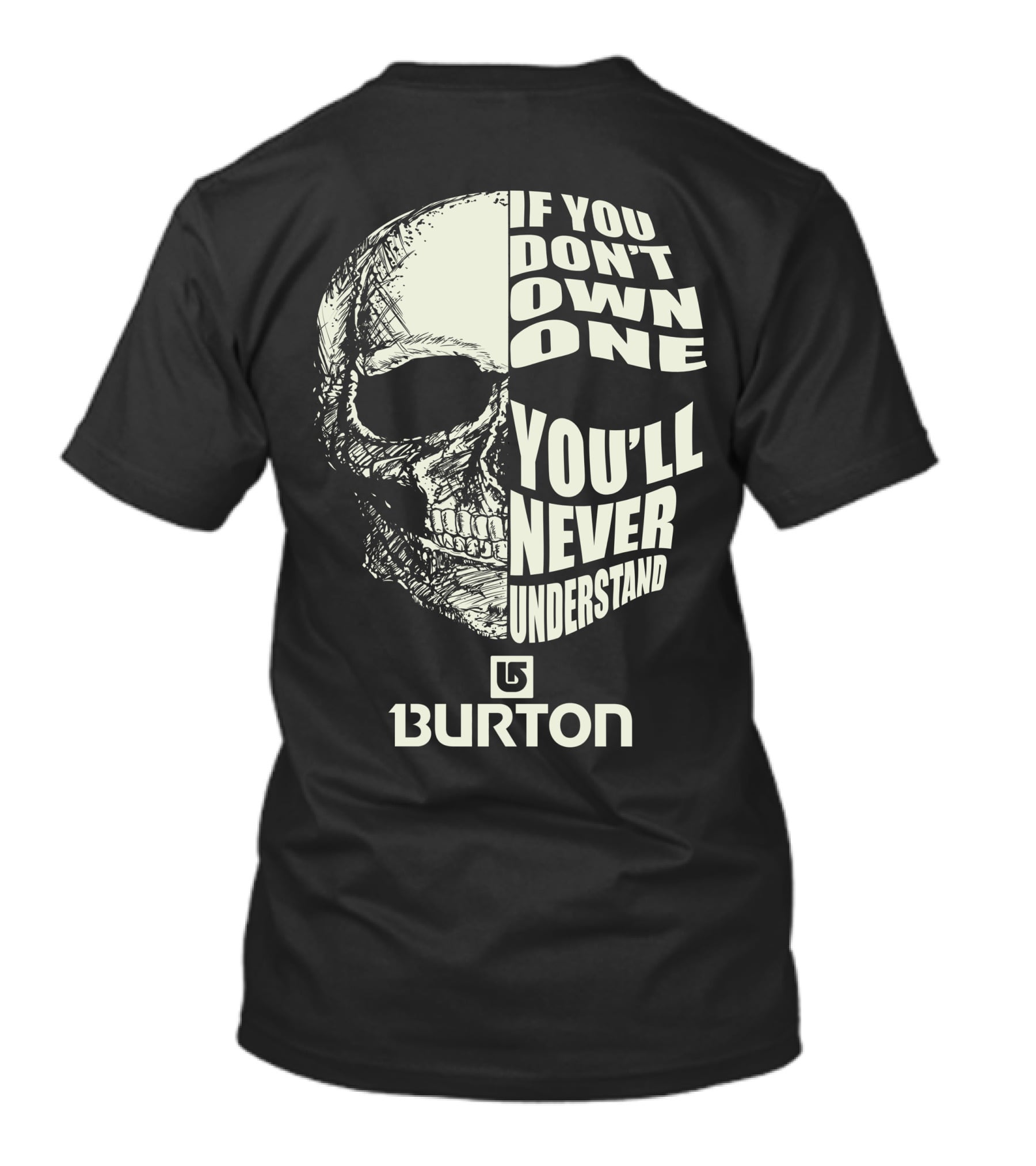 Burton Snowboards If You Don't Own One You'll Never Understand Skull T-Shirt