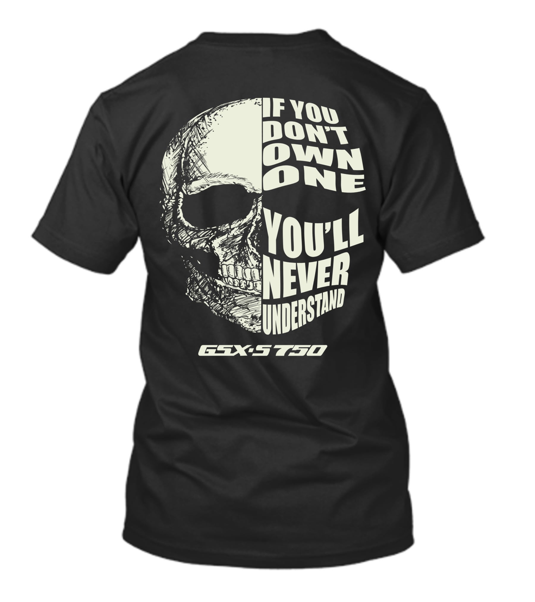 If You Don't Own One You'll Never Understand GSX S750 T-Shirt