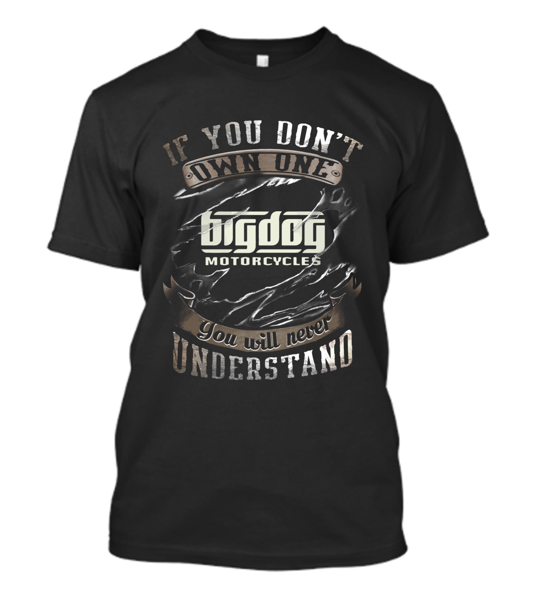 If You Don’t Own One Big Dog Motorcycles You Will Never Understand T-Shirt