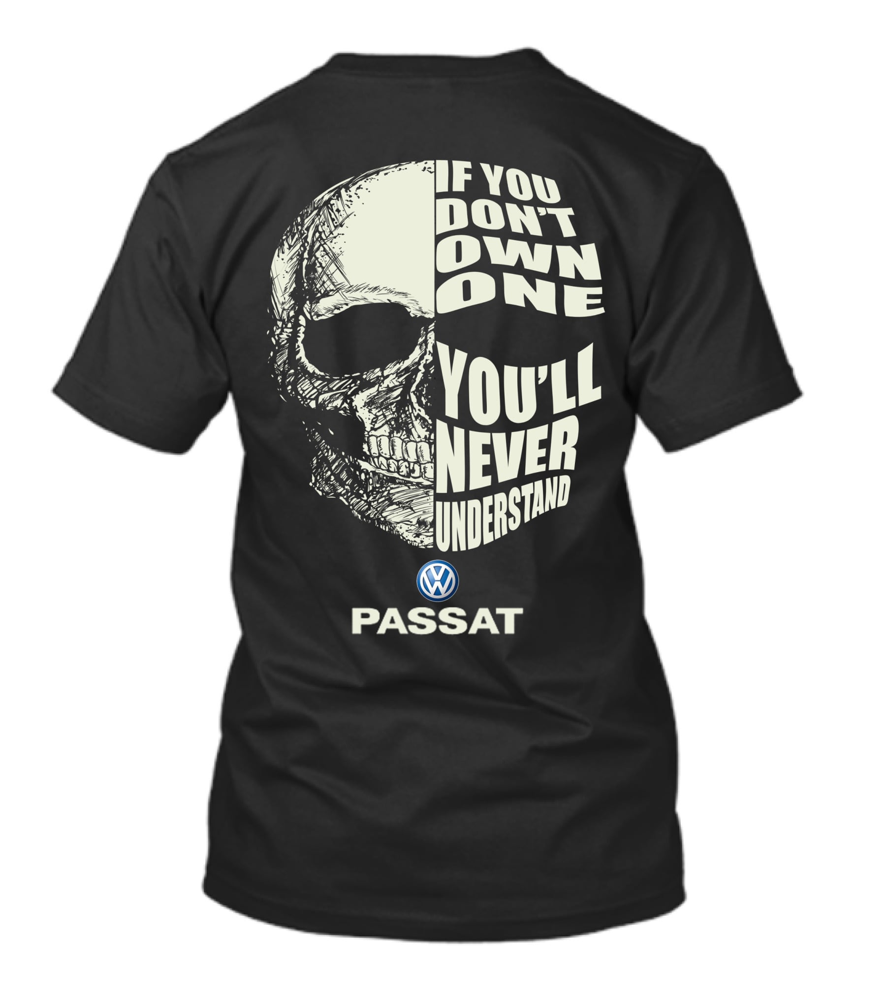 VW Passat Skull If You Don't Own One You'll Never Understand T-Shirt