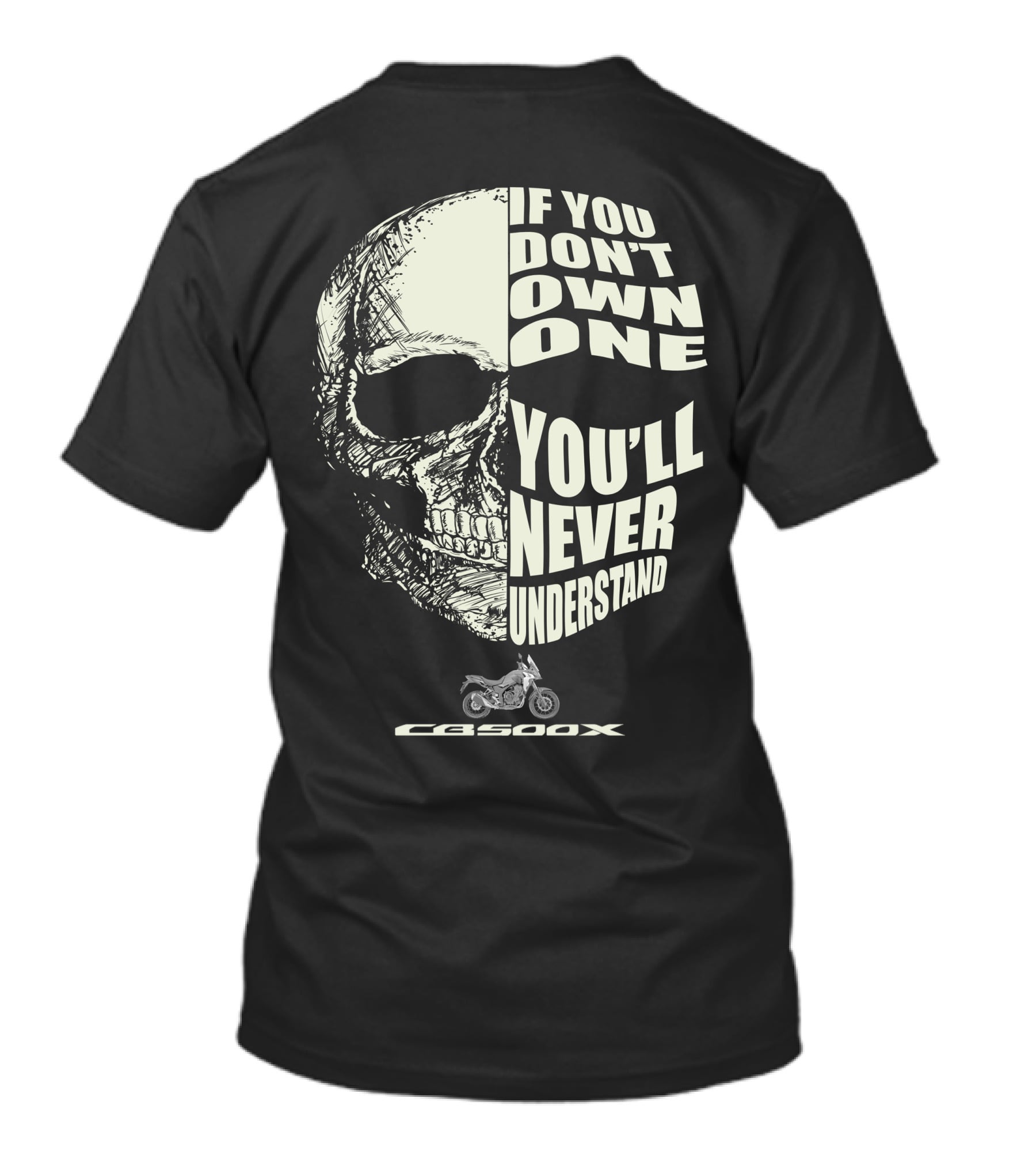 If You Don't Own One You'll Never Understand CB500X T-Shirt