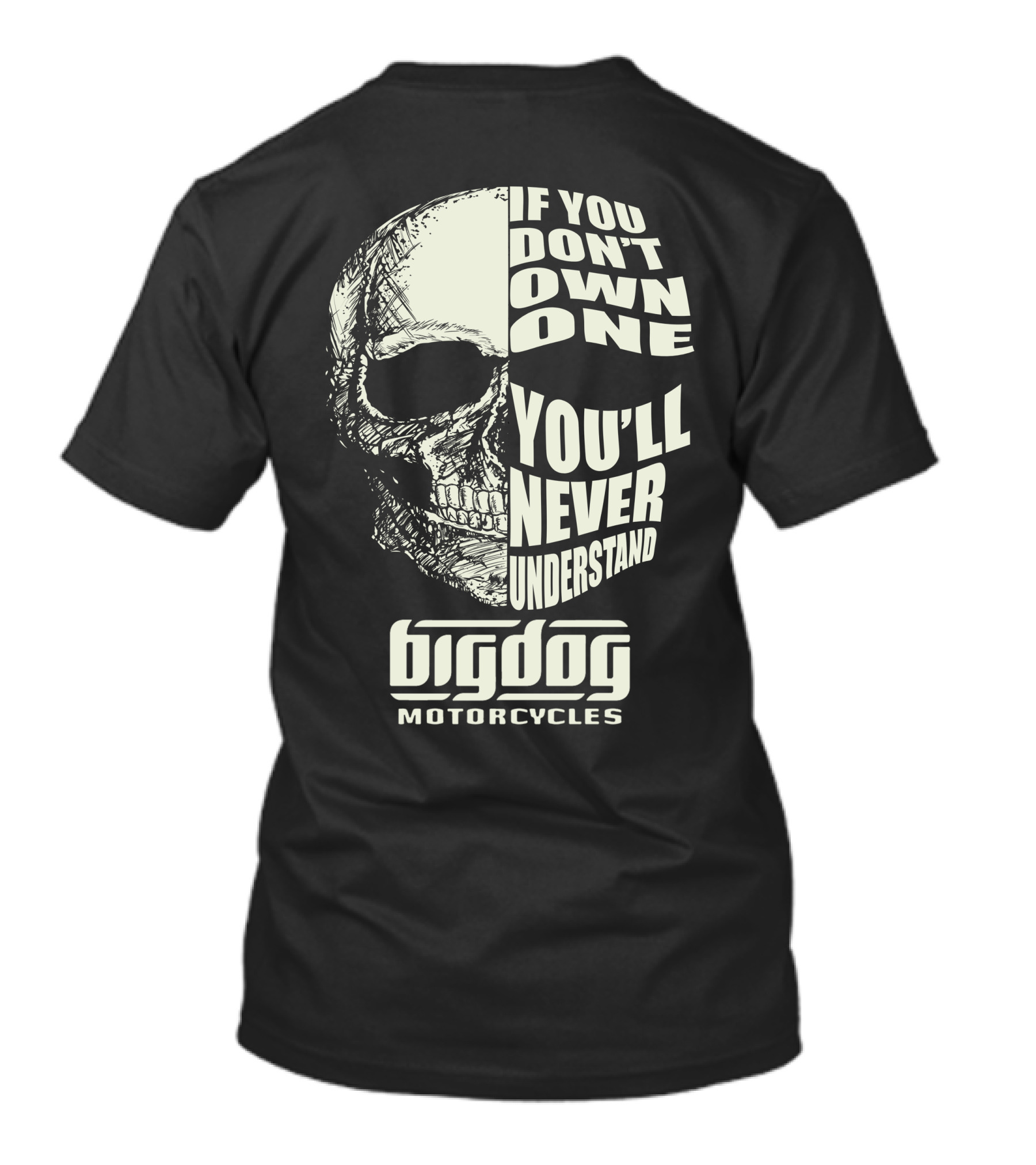 Big Dog Motorcycle If You Don't Own One You'll Never Understand T-Shirt
