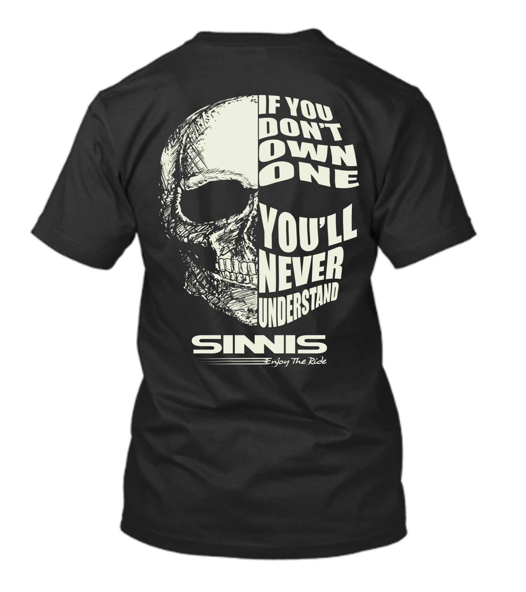Sinnis Motorbike If You Don't Own One You'll Never Understand Enjoy The Ride T-Shirt