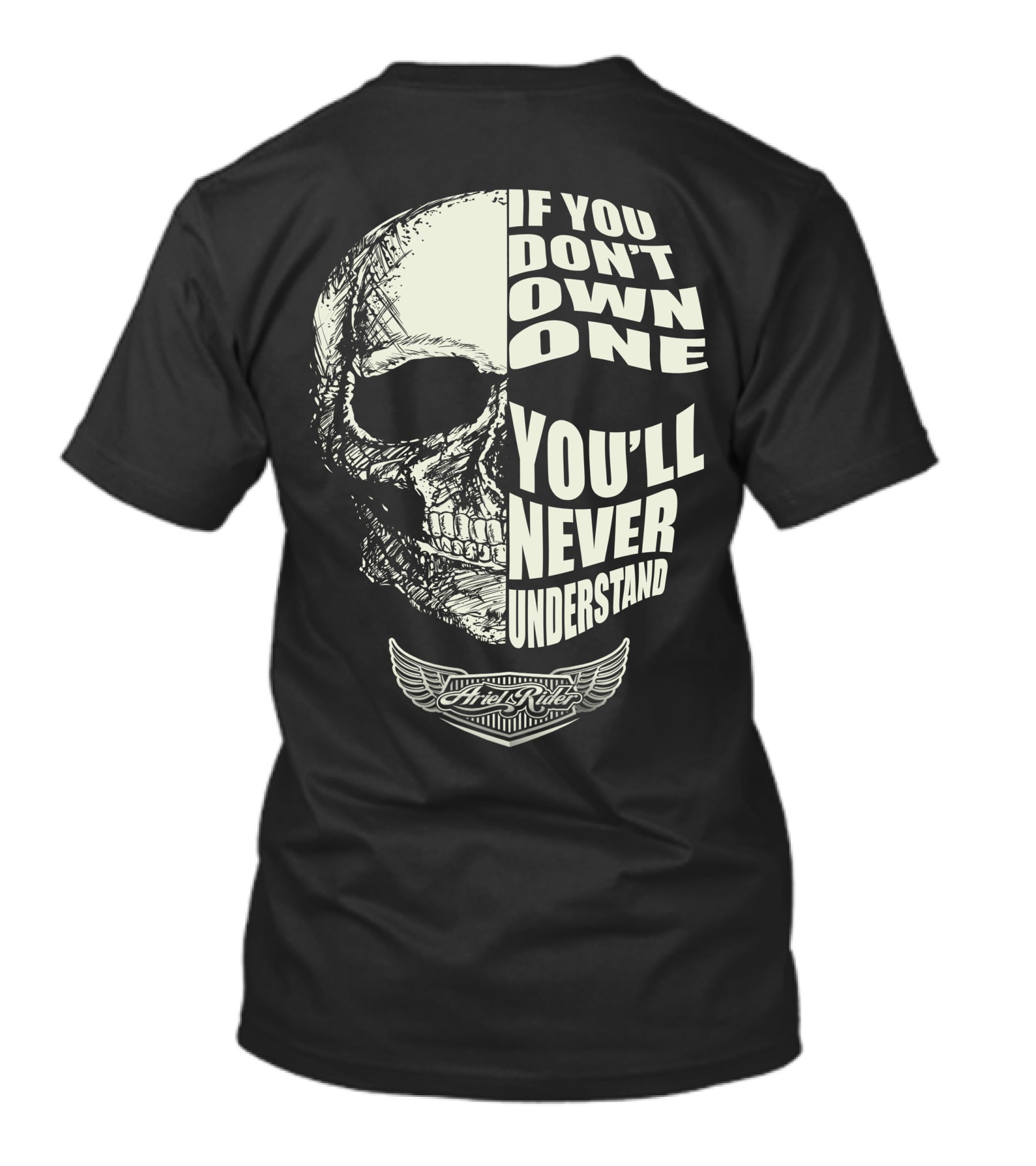 Ariel Rider If You Don't Own One You'll Never Understand Skull T-Shirt