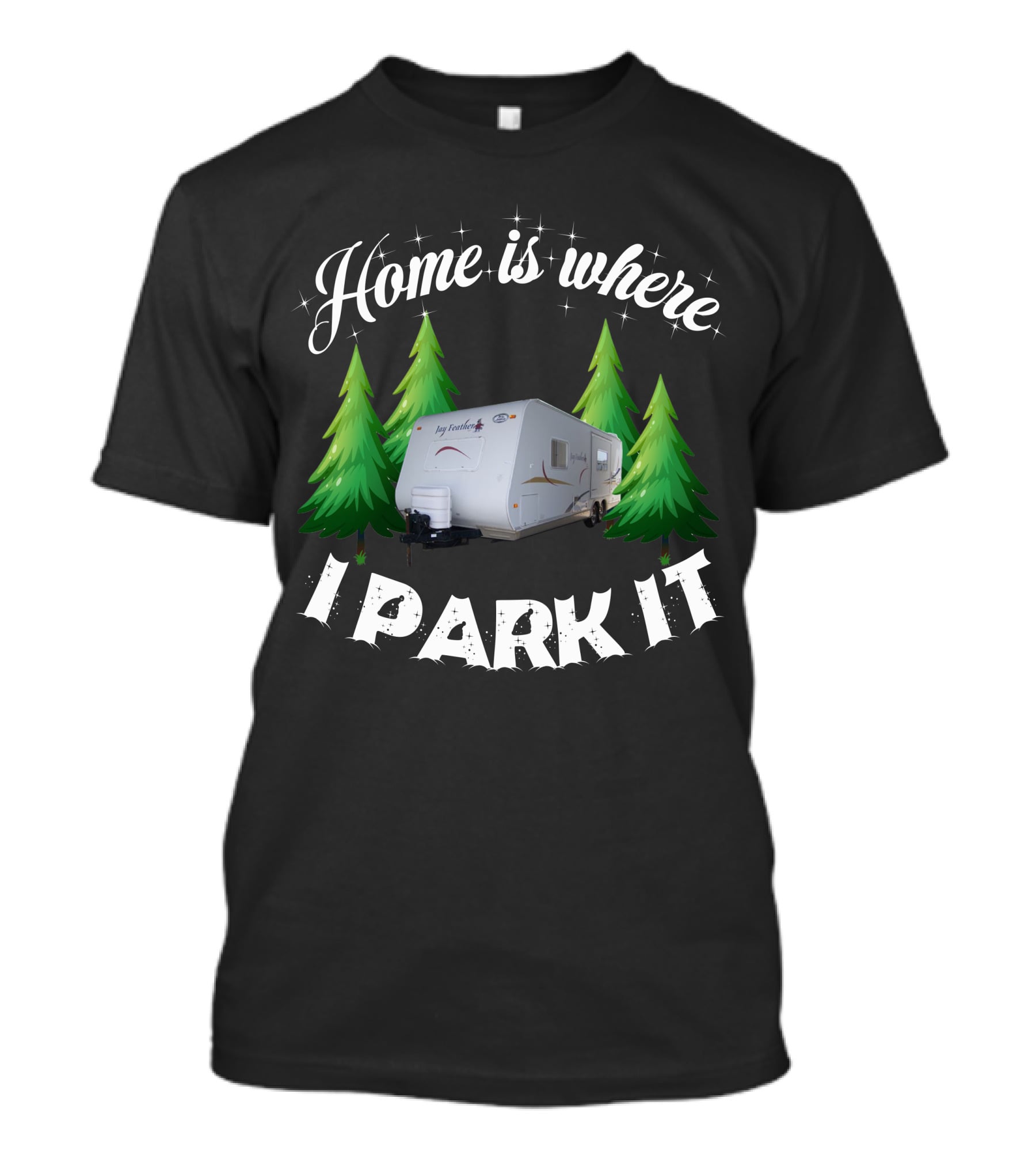 Home Is Where I Park It RV Camper Between Evergreen Trees T-Shirt