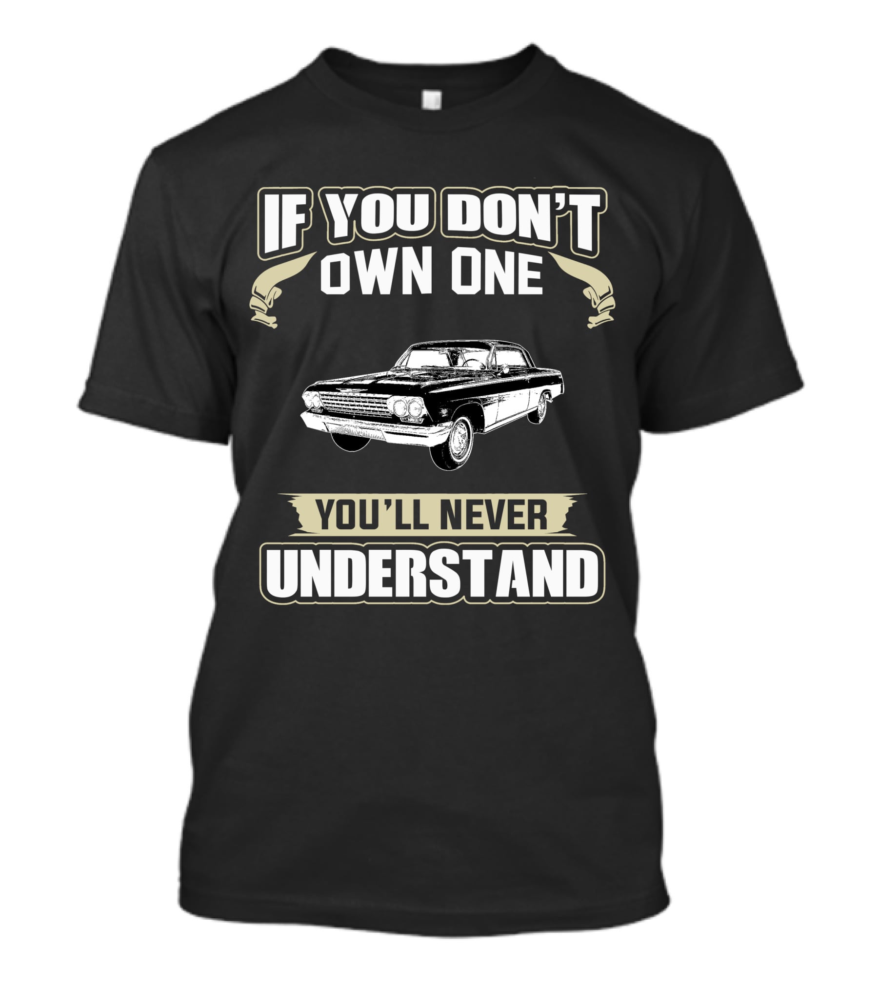 IF YOU DON'T OWN ONE YOU'LL NEVER UNDERSTAND 1962 IMPALA T-Shirt