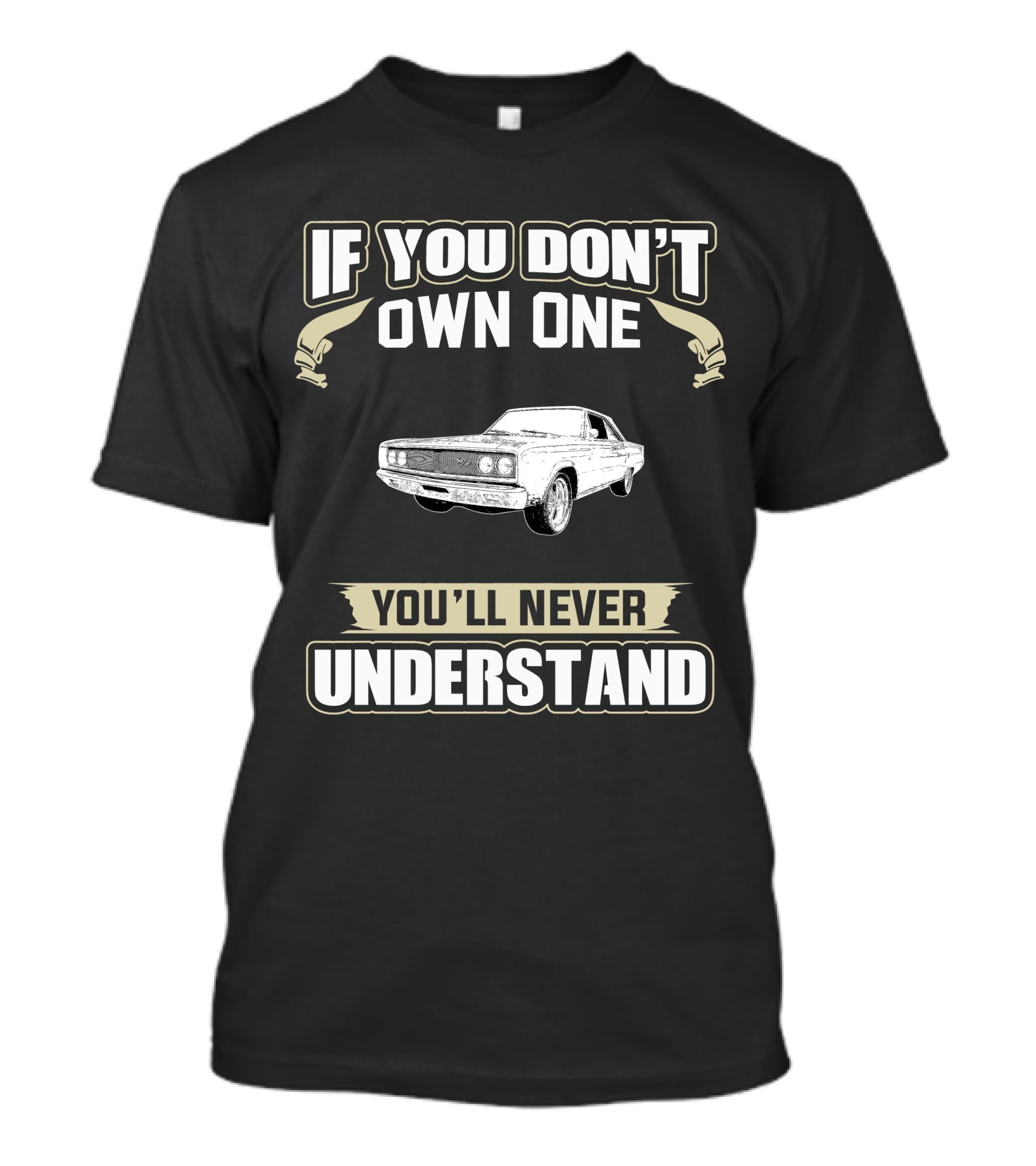 1967 Dodge Coronet If You Don't Own One You'll Never Understand T-Shirt