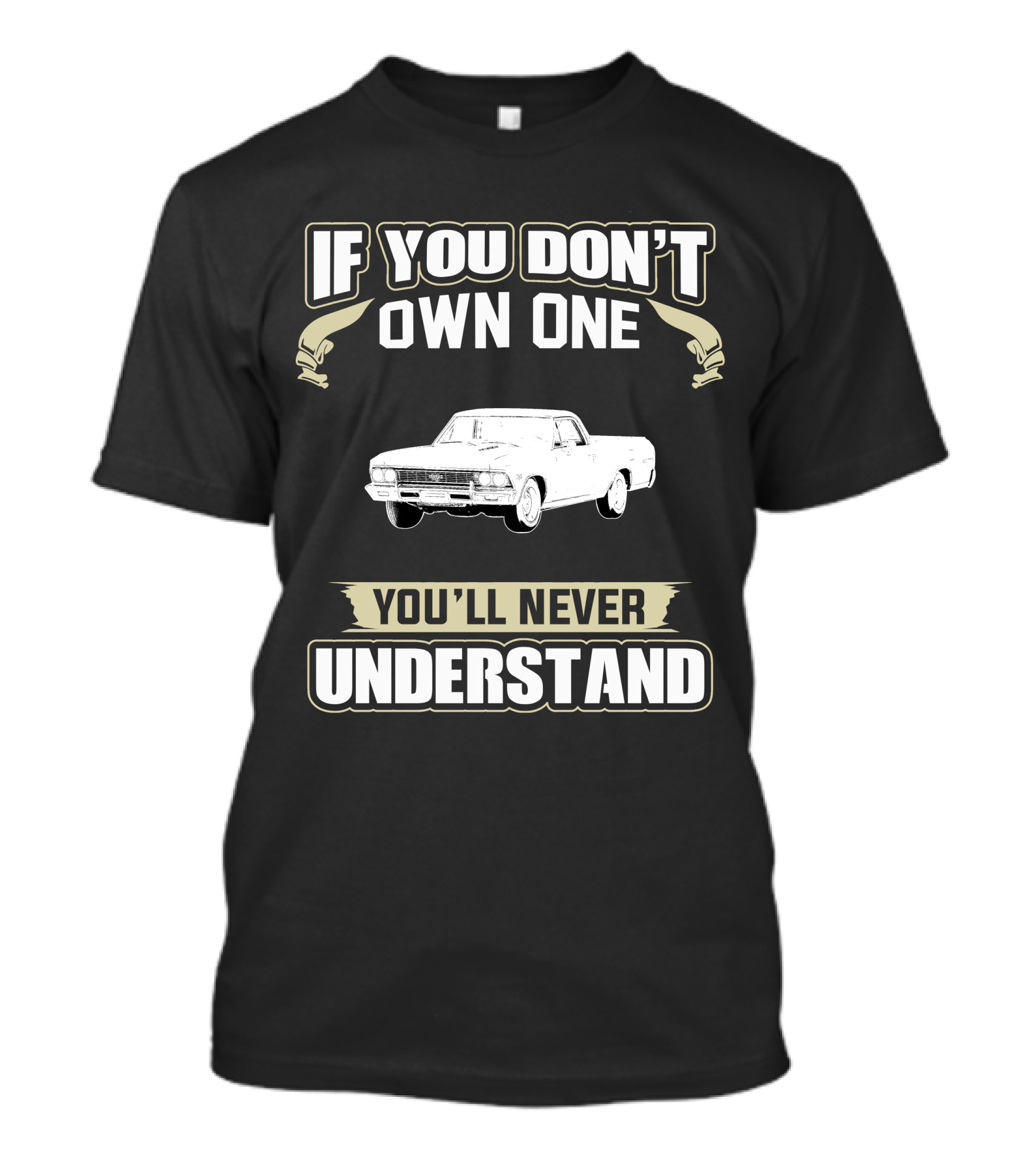 If You Don't Own One 1966 Chevrolet El Camino You'll Never Understand T-Shirt