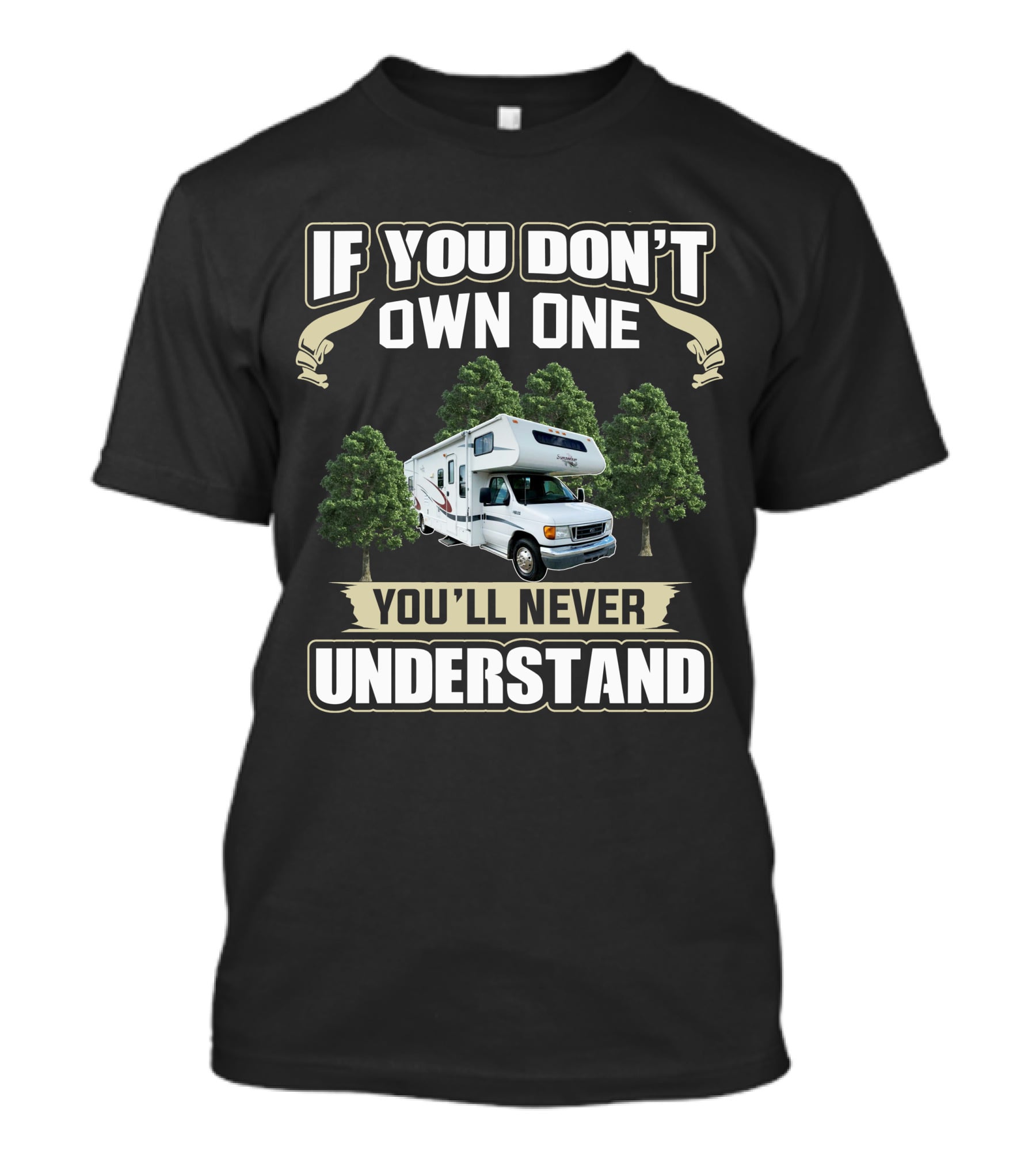 If You Don't Own One You'll Never Understand Forest River Class C Sunseeker T-Shirt