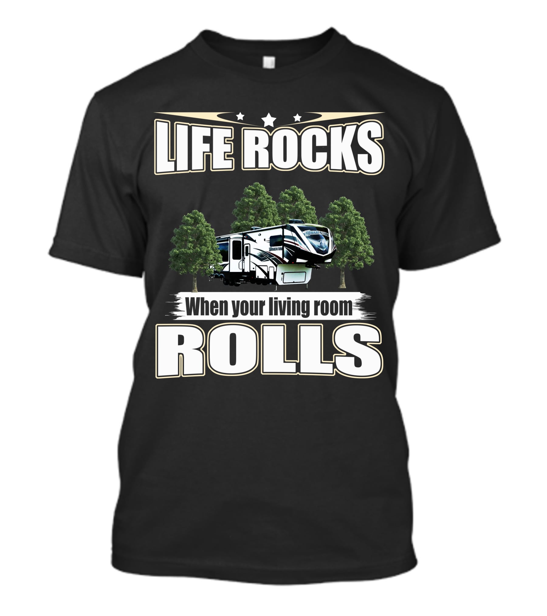 LIFE ROCKS When Your Living Room Rolls RV Camping T-Shirt