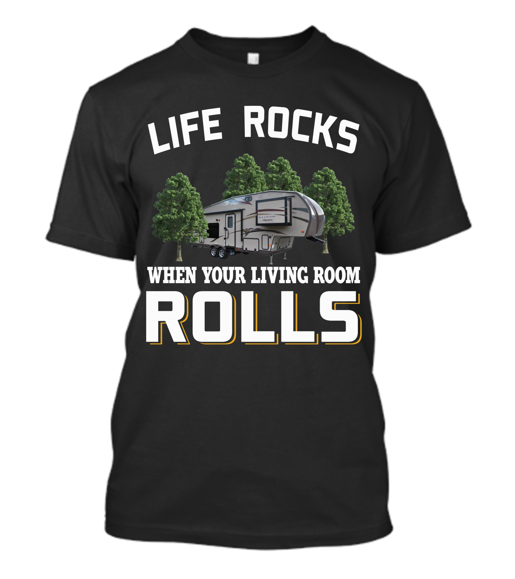 Life Rocks When Your Living Room Rolls Rockwood Signature Ultra Lite T-Shirt
