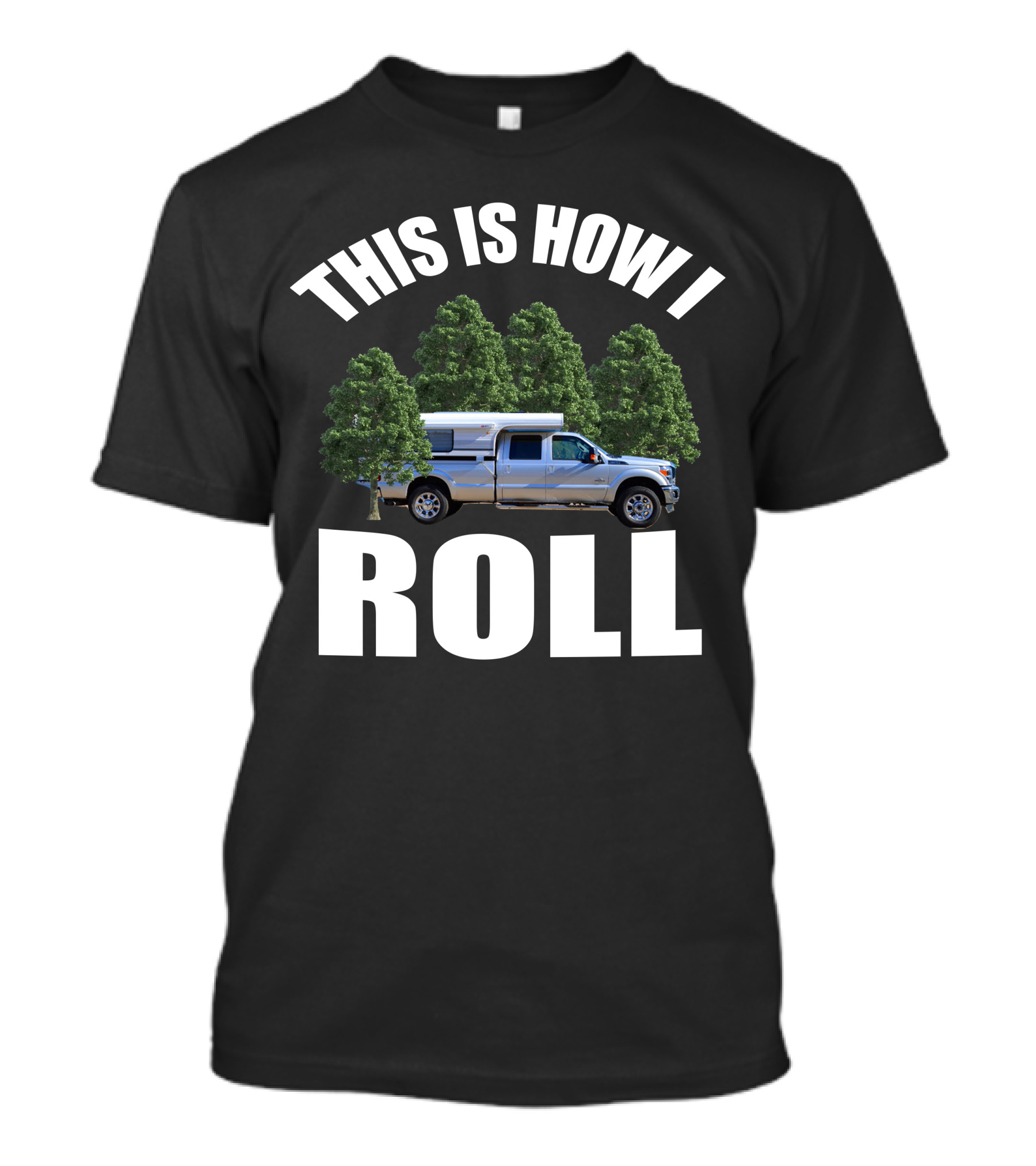 THIS IS HOW I ROLL Alaskan Camper Truck Forest Adventure T-Shirt