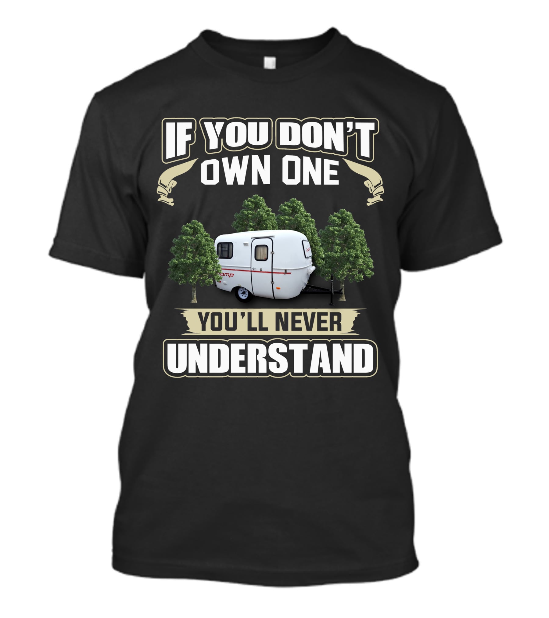 If You Don't Own One You'll Never Understand Scamp 13 Trailer T-Shirt