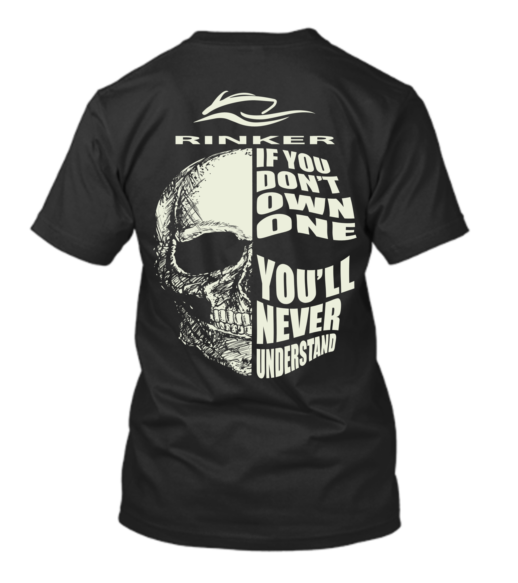 Rinker If You Don't Own One You'll Never Understand T-Shirt