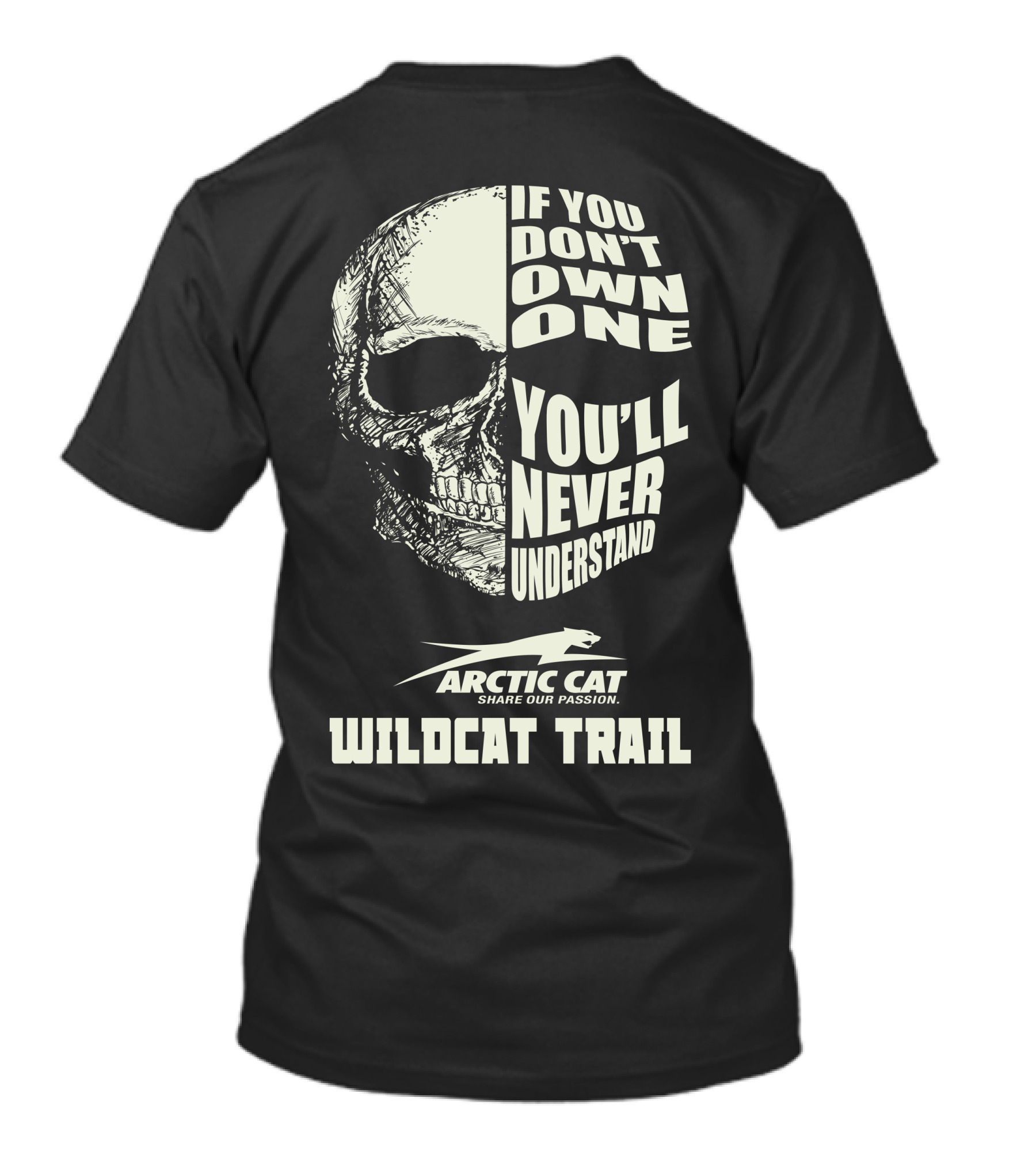 If You Don’t Own One You’ll Never Understand Arctic Cat Wildcat Trail T-Shirt