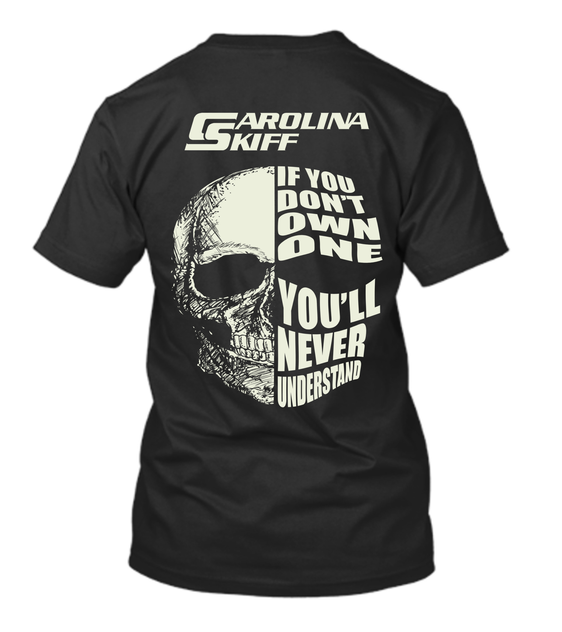 Carolina Skiff If You Don't Own One You'll Never Understand T-Shirt