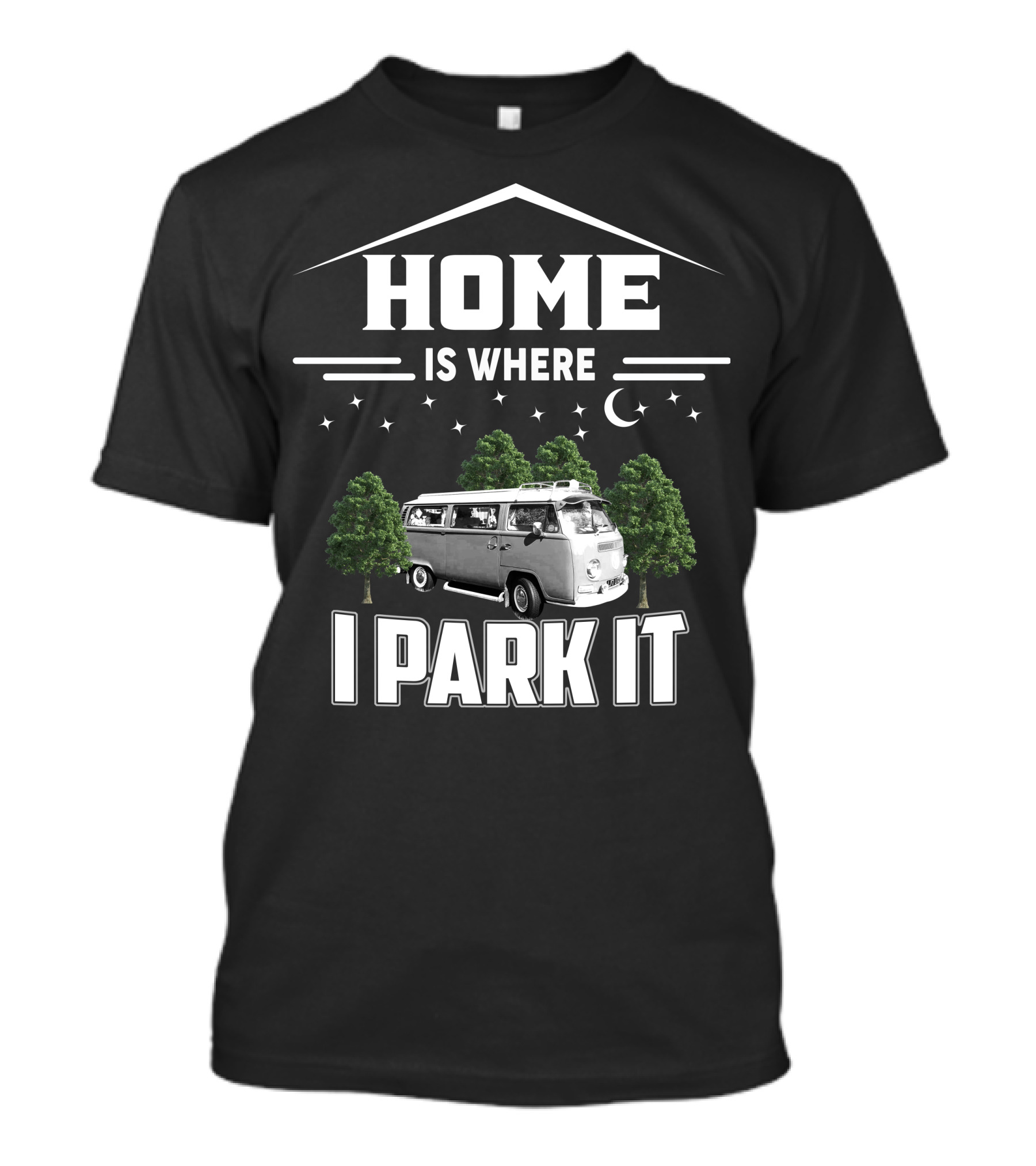 HOME IS WHERE I PARK IT VW CAMPER VAN T-Shirt