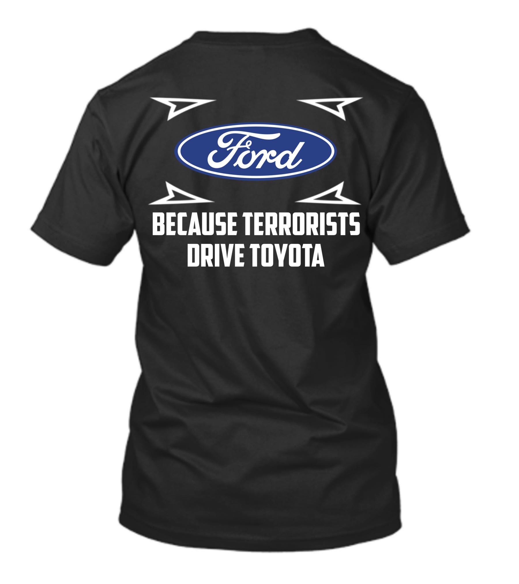 Ford Because Terrorists Drive Toyota T-Shirt