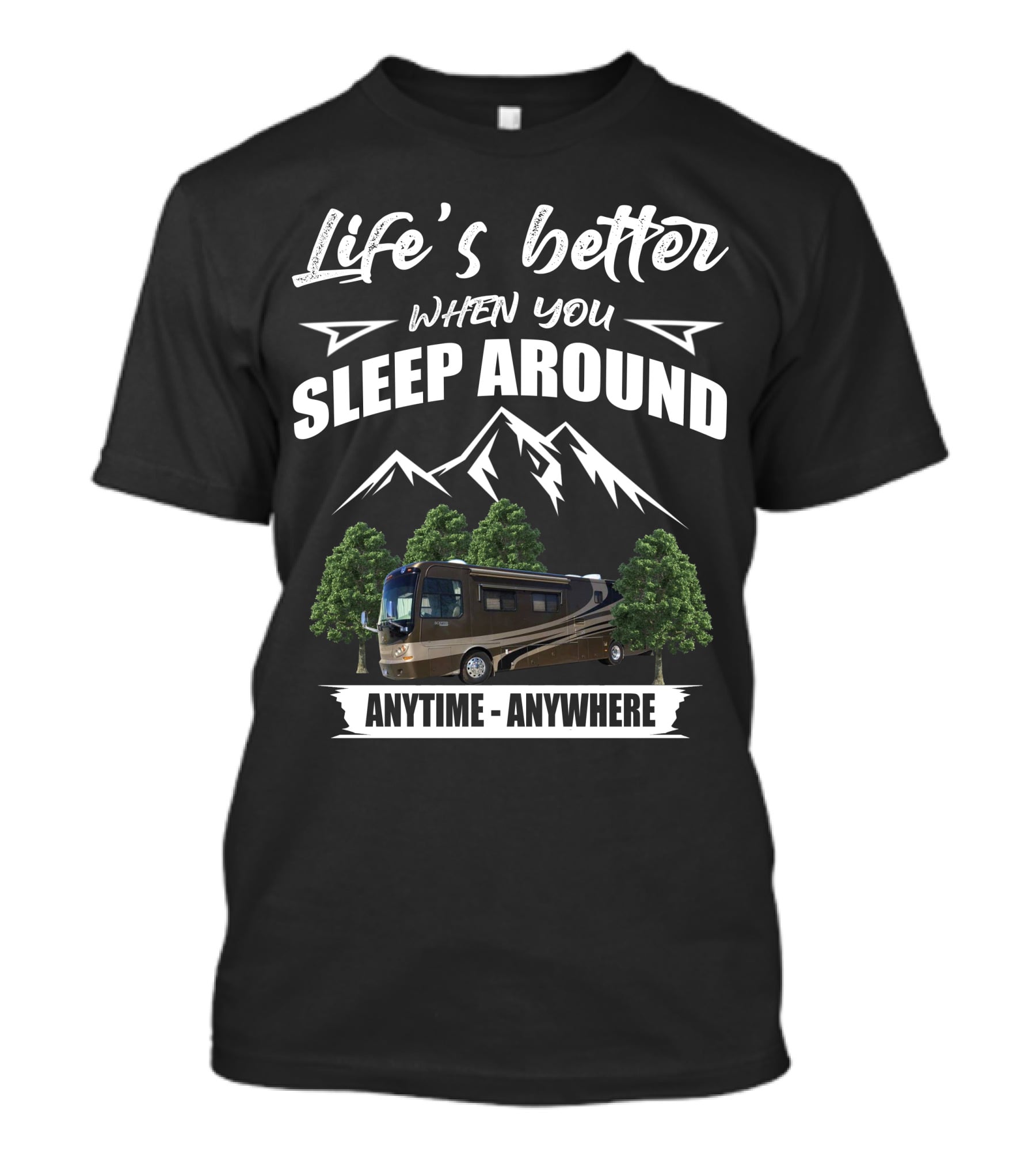 Life's Better When You Sleep Around Anytime Anywhere T-Shirt