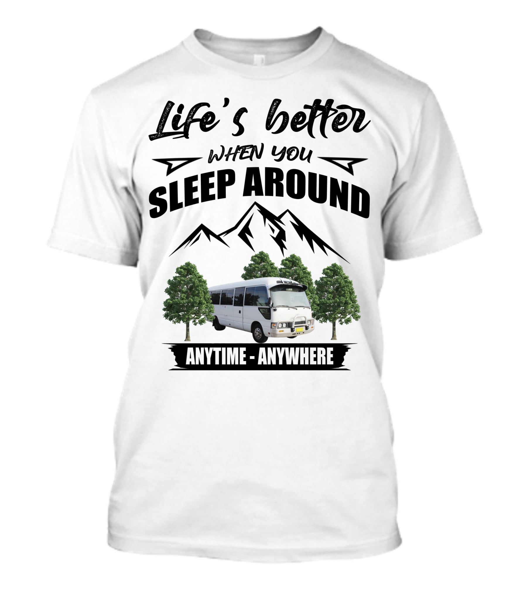 Life's Better When You Sleep Around Anytime Anywhere Toyota Bus Mountains Trees T-Shirt