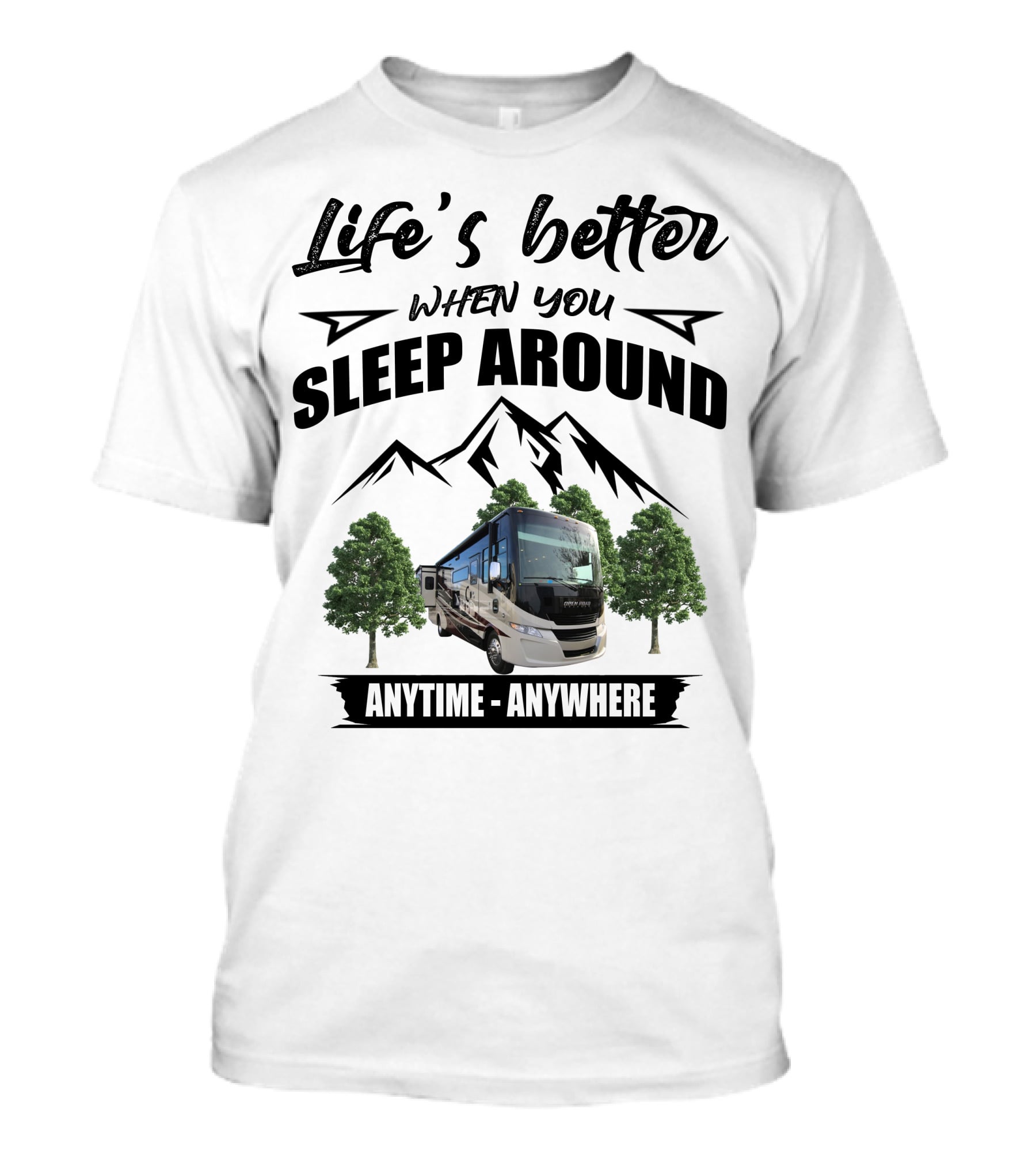 Life's Better When You Sleep Around Tiffin Motorhome Anytime Anywhere Open Road T-Shirt