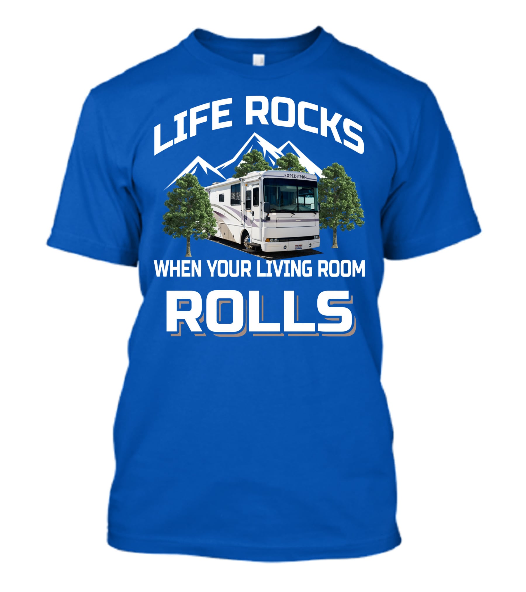 Life Rocks When Your Living Room Rolls Fleetwood Expedition T-Shirt