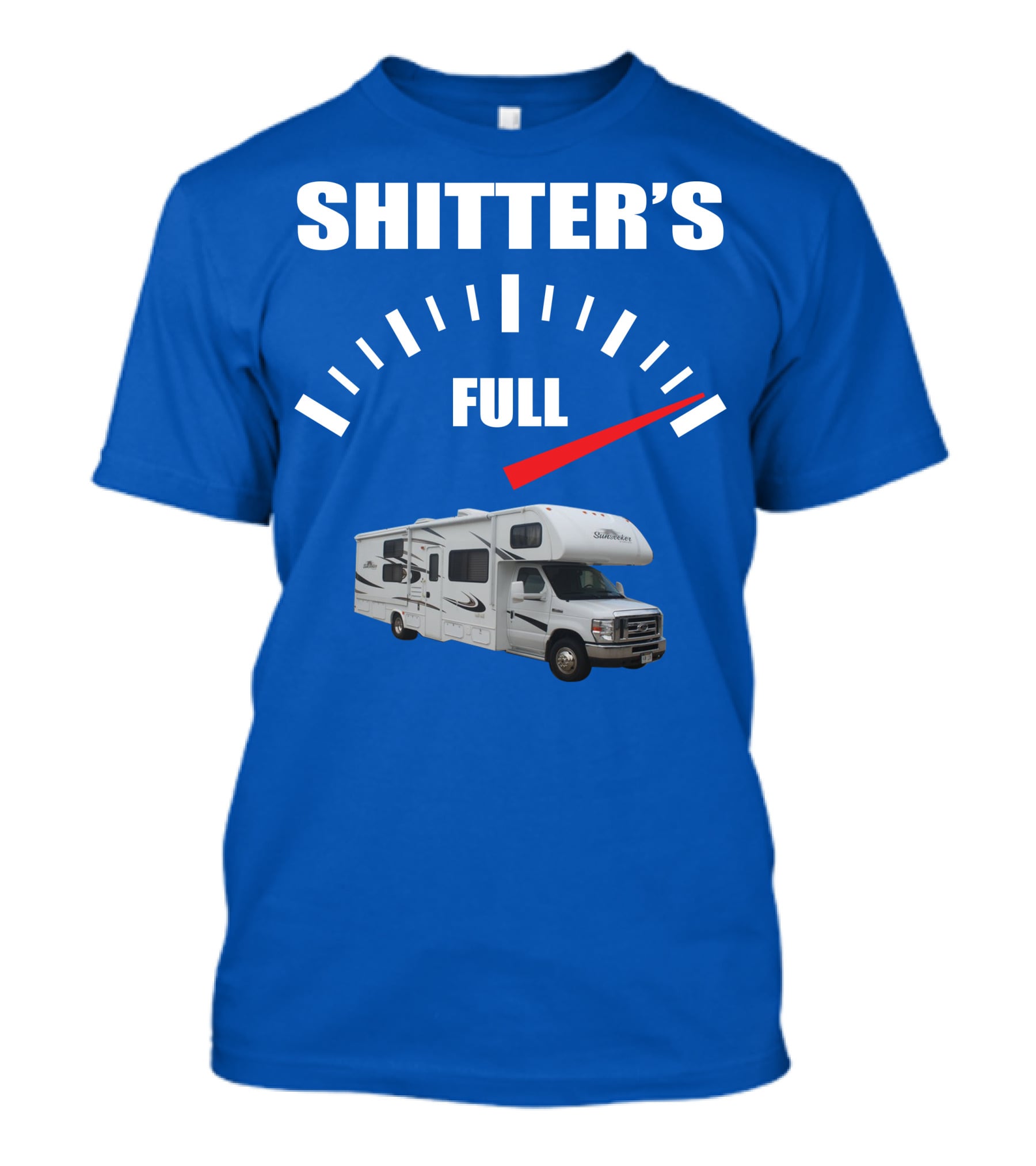 Forest River Sunseeker RV Shitter's Full Gauge T-Shirt