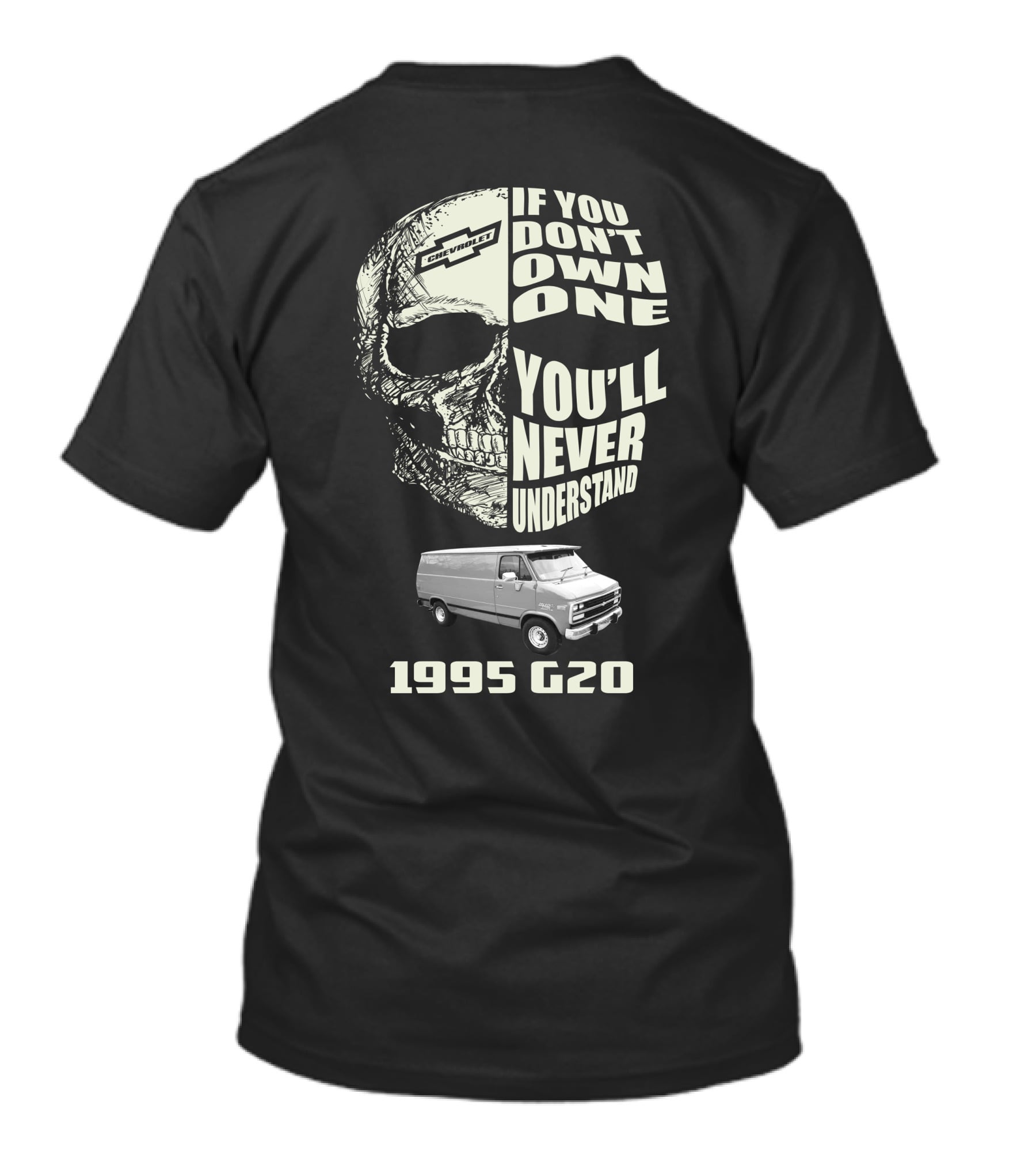 If You Don't Own One You'll Never Understand 1995 Chevy G20 T-Shirt