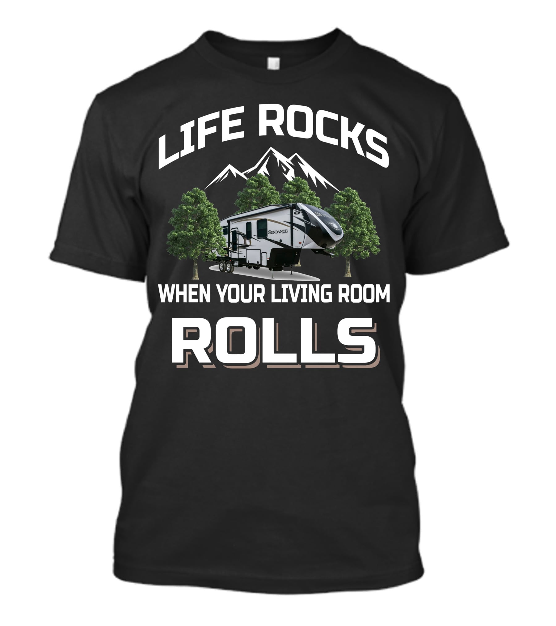LIFE ROCKS WHEN YOUR LIVING ROOM ROLLS HEARTLAND RV SUNDANCE T-Shirt