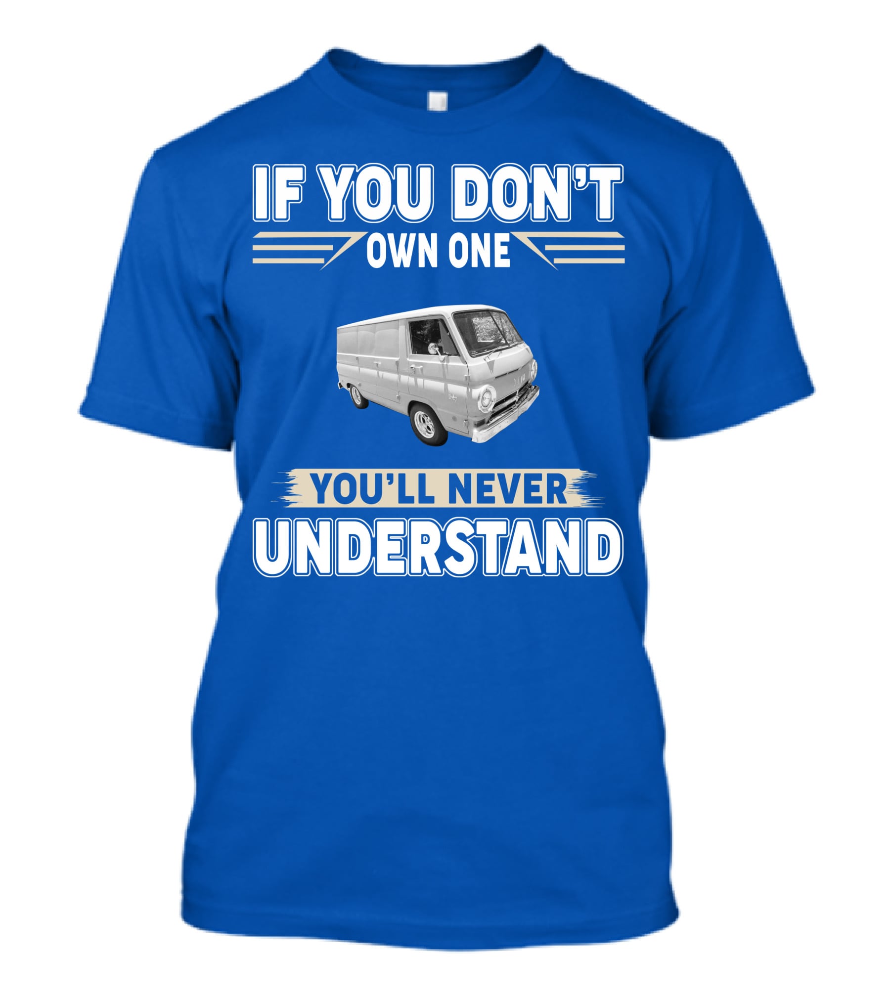 If You Don't Own One You'll Never Understand Dodge Vans T-Shirt