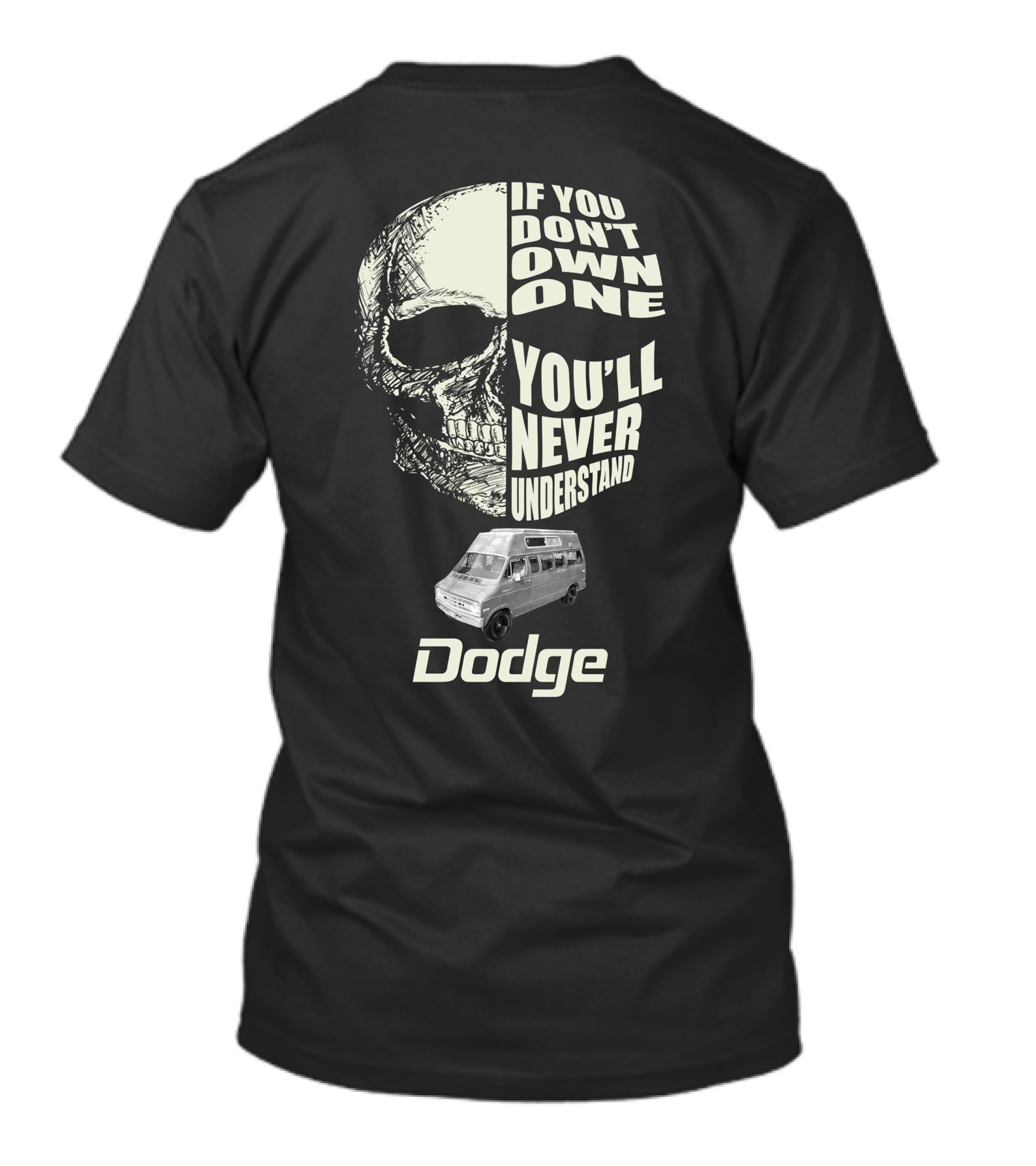 If You Don't Own One You'll Never Understand Dodge Van T-Shirt