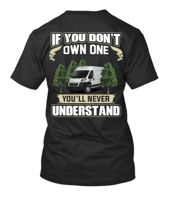 IF YOU DON'T OWN ONE YOU'LL NEVER UNDERSTAND VANLIFE T-Shirt
