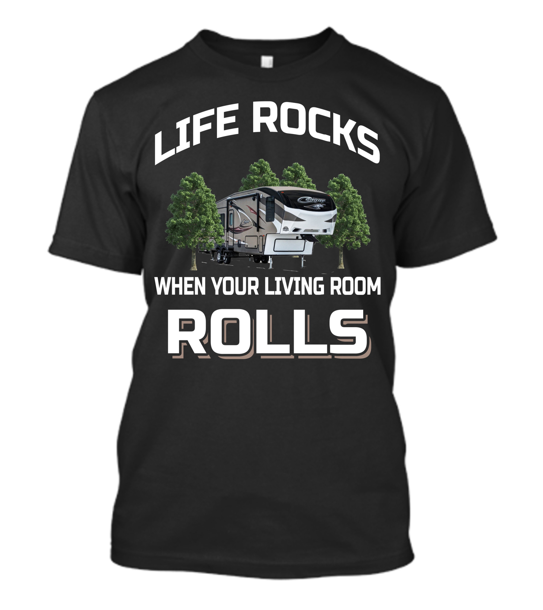 LIFE ROCKS WHEN YOUR LIVING ROOM ROLLS Cougar 5th Wheel Camping T-Shirt