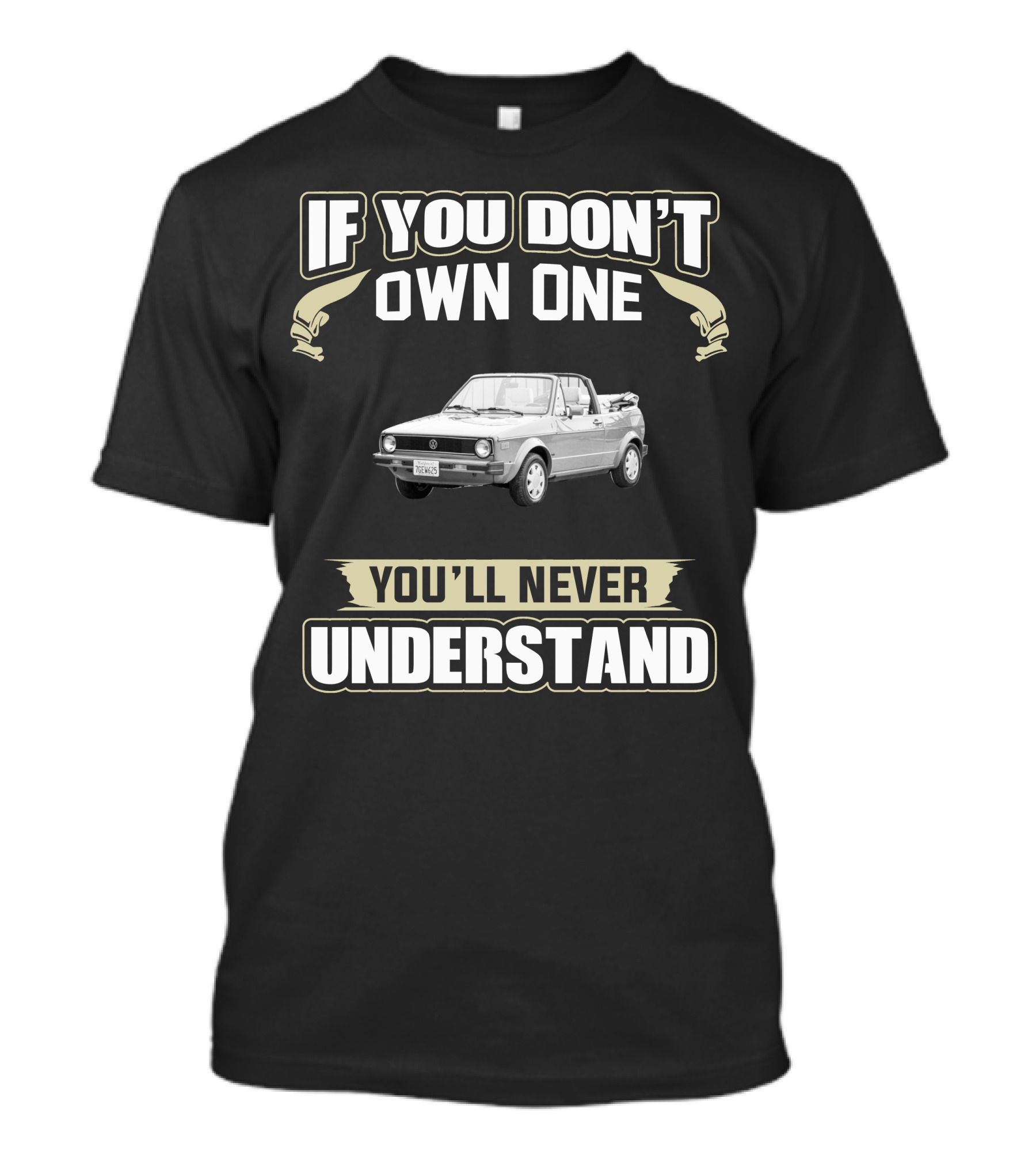 If You Don't Own One You'll Never Understand 1987 VW Cabriolet T-Shirt
