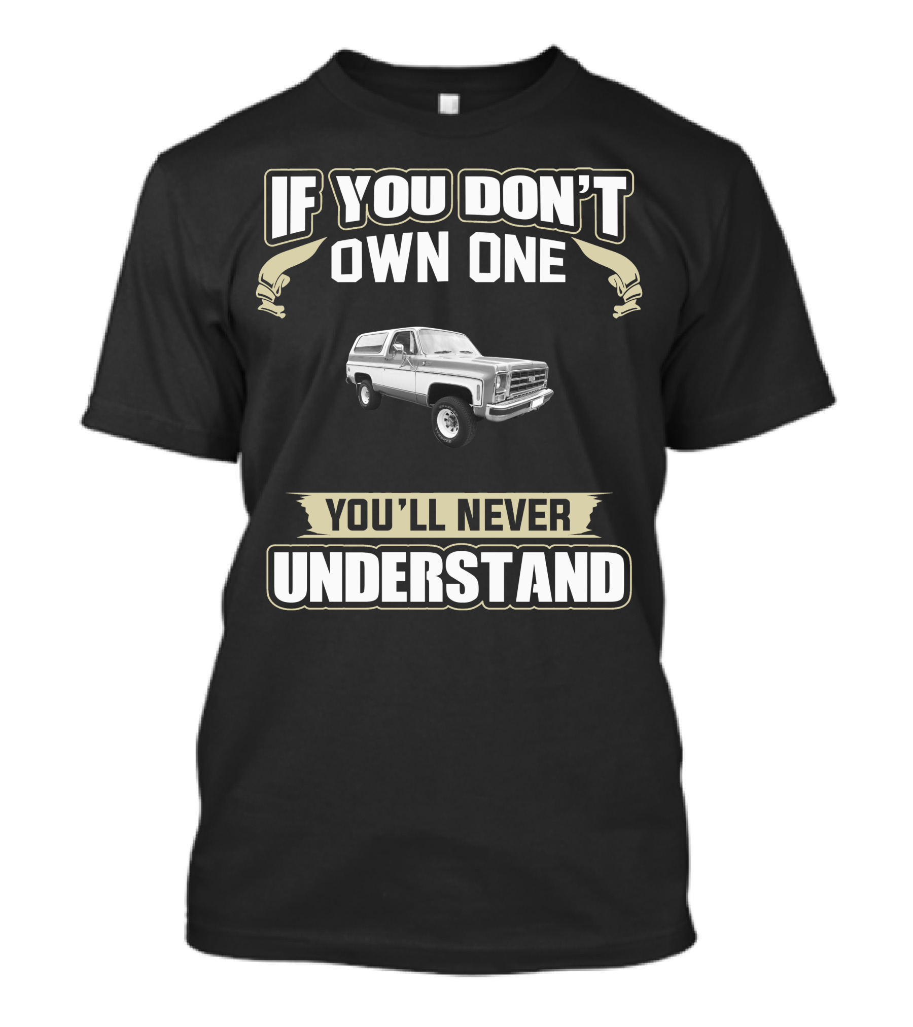If You Don't Own One Chevrolet K5 Blazer You'll Never Understand T-Shirt