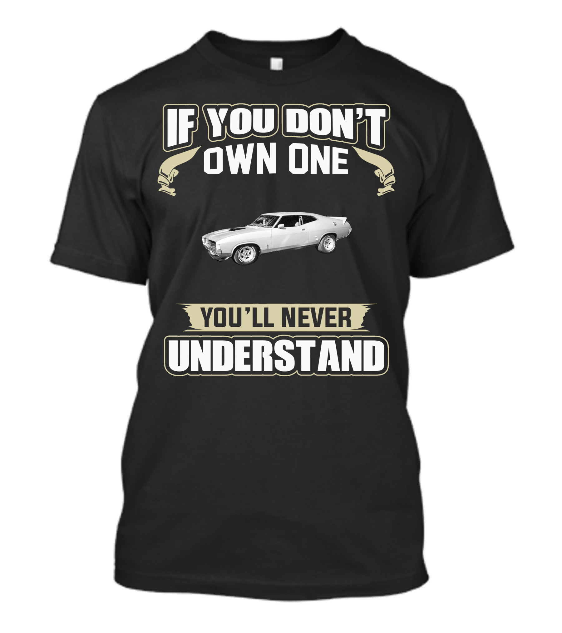 If You Don't Own One 1972 Xa Fairmont Coupe You'll Never Understand T-Shirt