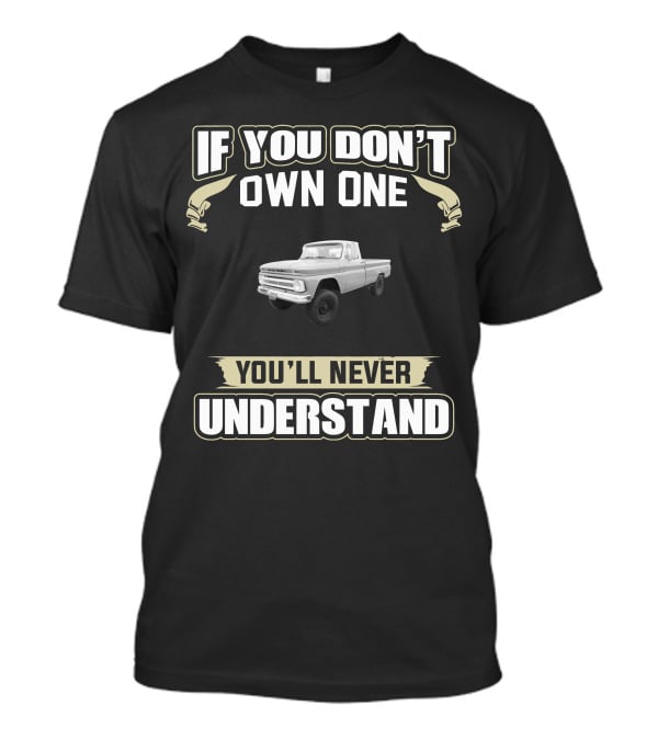 1964 Chevy K20 If You Don't Own One You'll Never Understand T-Shirt