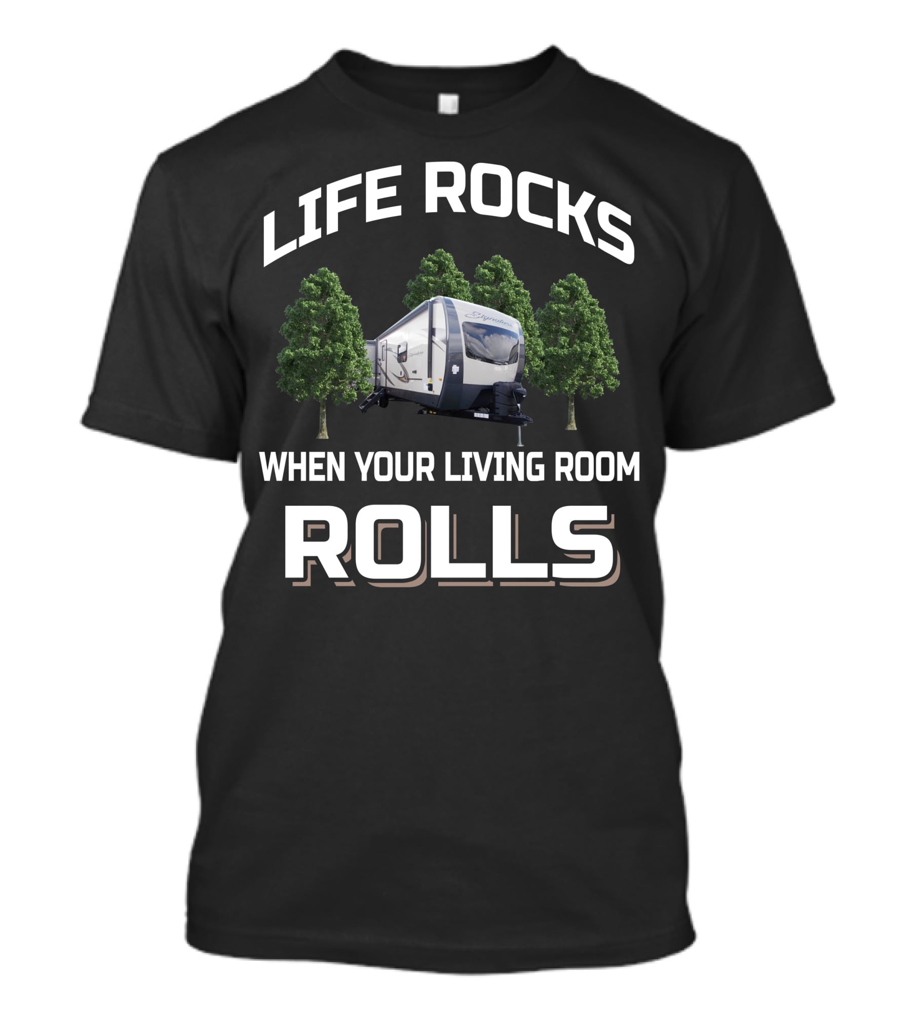 LIFE ROCKS WHEN YOUR LIVING ROOM ROLLS Rockwood 8329SS T-Shirt