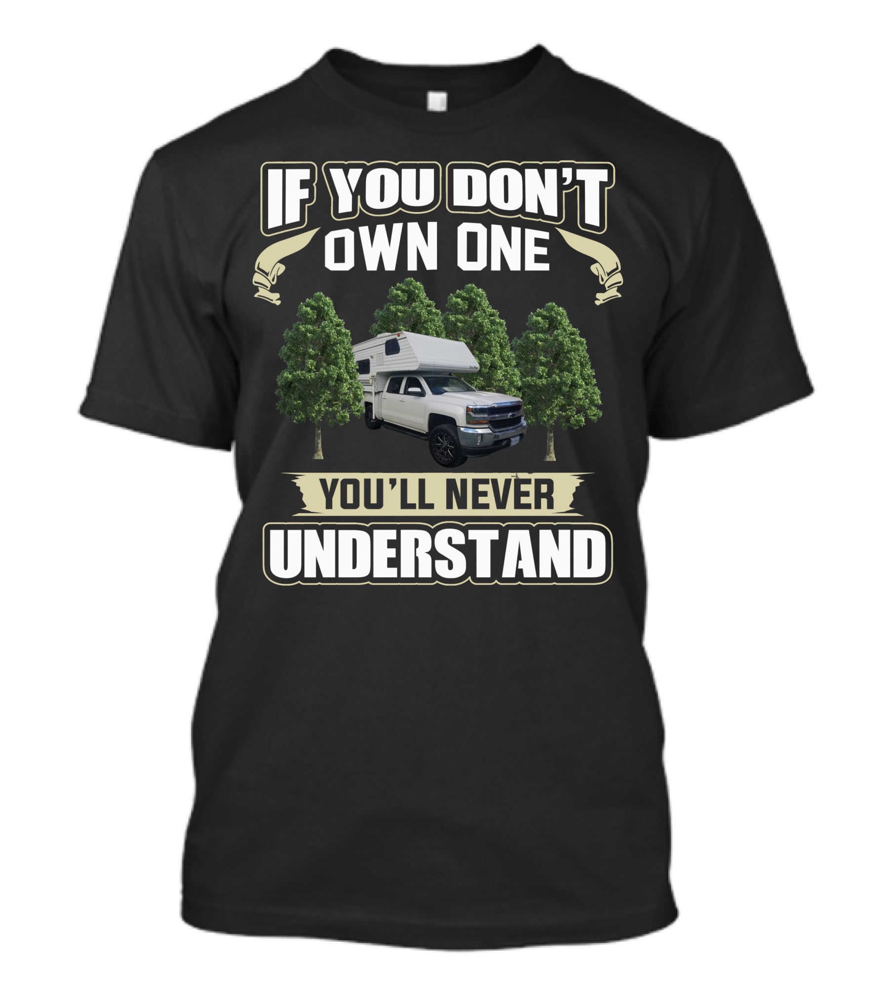 If You Don't Own One You'll Never Understand Six Pac Truck Camper T-Shirt