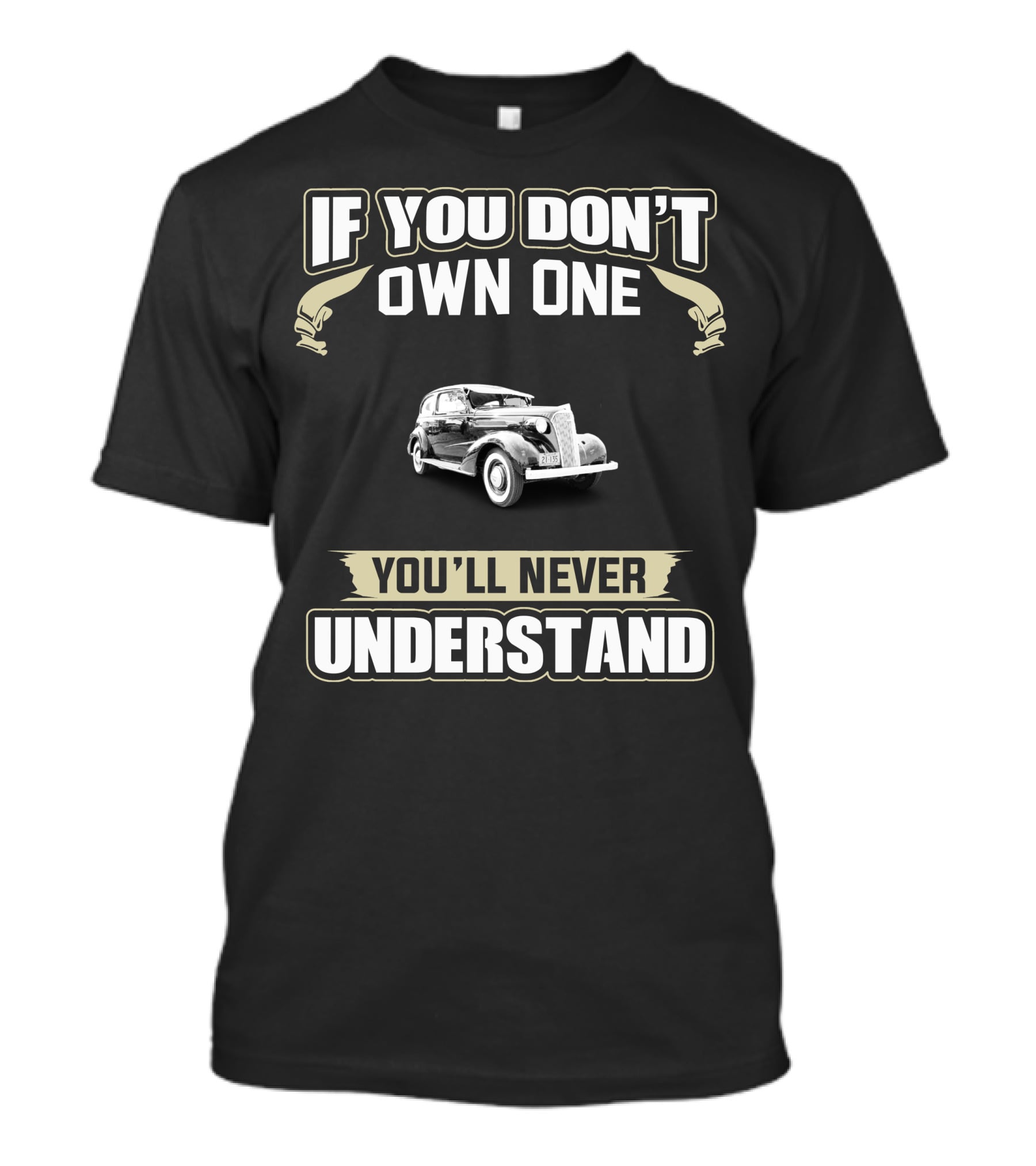 If You Don't Own One 1942 Chevrolet Master You'll Never Understand T-Shirt