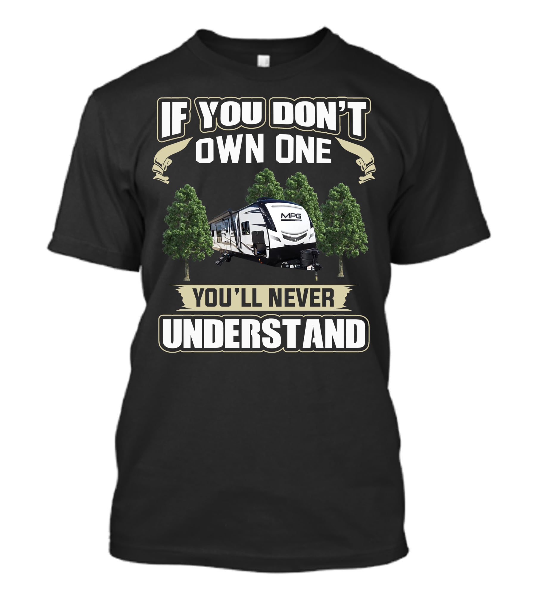 If You Don't Own One You'll Never Understand Cruiser RV MPG T-Shirt